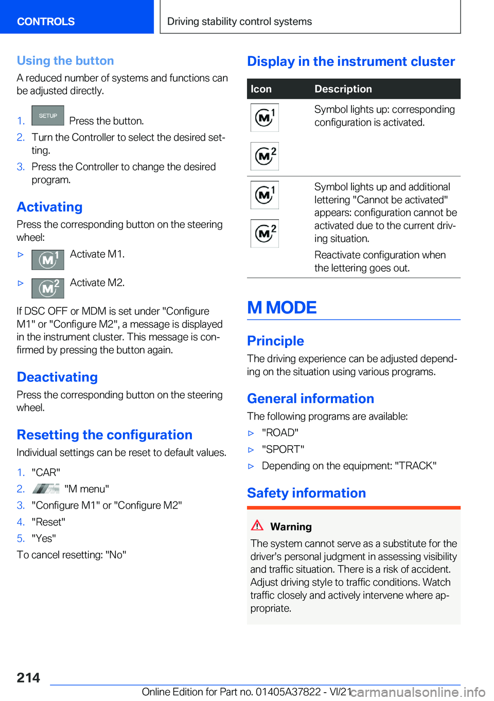 BMW X3 M 2022  Owners Manual �U�s�i�n�g��t�h�e��b�u�t�t�o�n
�A��r�e�d�u�c�e�d��n�u�m�b�e�r��o�f��s�y�s�t�e�m�s��a�n�d��f�u�n�c�t�i�o�n�s��c�a�n �b�e��a�d�j�u�s�t�e�d��d�i�r�e�c�t�l�y�.�1�.���P�r�e�s�s��t�h�e��b�u�t