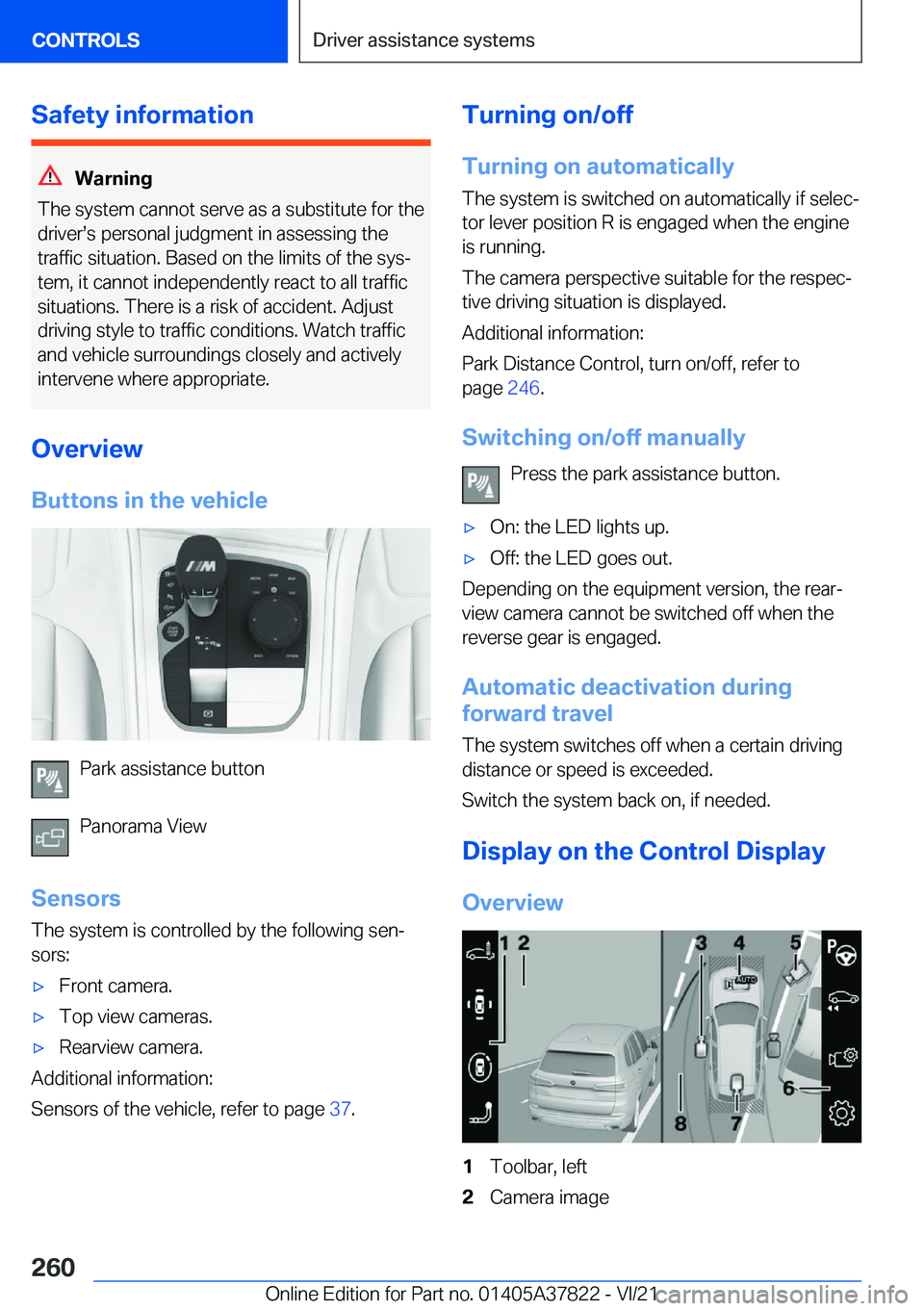 BMW X3 M 2022  Owners Manual �S�a�f�e�t�y��i�n�f�o�r�m�a�t�i�o�n
�W�a�r�n�i�n�g
�T�h�e��s�y�s�t�e�m��c�a�n�n�o�t��s�e�r�v�e��a�s��a��s�u�b�s�t�i�t�u�t�e��f�o�r��t�h�e
�d�r�i�v�e�r#s�s��p�e�r�s�o�n�a�l��j�u�d�g�m�e�n�t�
