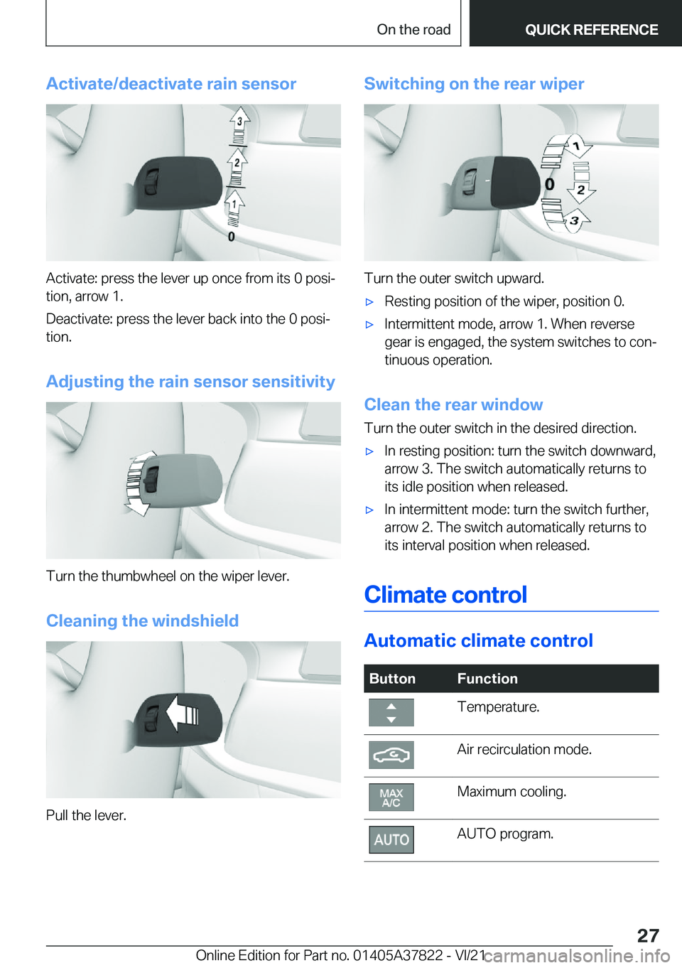 BMW X3 M 2022 Owners Manual �A�c�t�i�v�a�t�e�/�d�e�a�c�t�i�v�a�t�e��r�a�i�n��s�e�n�s�o�r
�A�c�t�i�v�a�t�e�:��p�r�e�s�s��t�h�e��l�e�v�e�r��u�p��o�n�c�e��f�r�o�m��i�t�s��0��p�o�s�i#j
�t�i�o�n�,��a�r�r�o�w��1�.
�D�e�a�