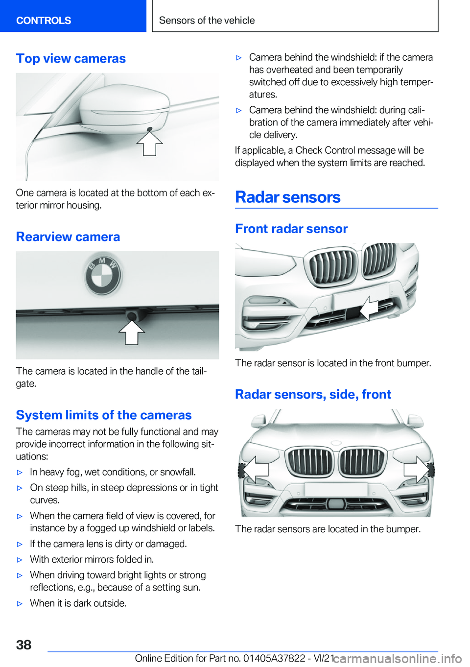 BMW X3 M 2022 Owners Guide �T�o�p��v�i�e�w��c�a�m�e�r�a�s
�O�n�e��c�a�m�e�r�a��i�s��l�o�c�a�t�e�d��a�t��t�h�e��b�o�t�t�o�m��o�f��e�a�c�h��e�x#j�t�e�r�i�o�r��m�i�r�r�o�r��h�o�u�s�i�n�g�.
�R�e�a�r�v�i�e�w��c�a�m�e�r