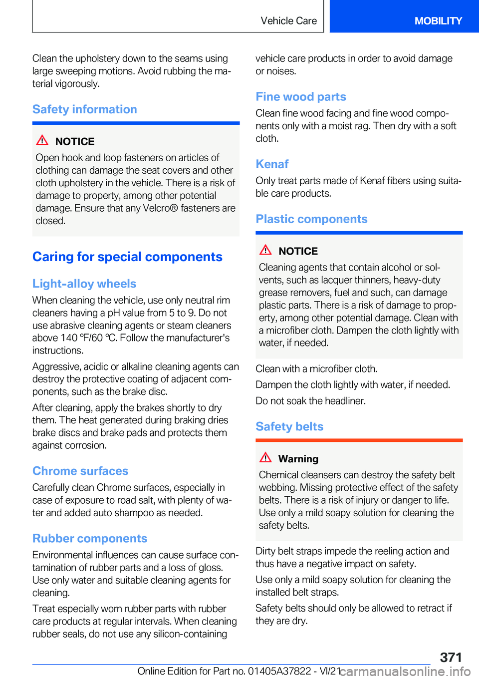 BMW X3 M 2022  Owners Manual �C�l�e�a�n��t�h�e��u�p�h�o�l�s�t�e�r�y��d�o�w�n��t�o��t�h�e��s�e�a�m�s��u�s�i�n�g
�l�a�r�g�e��s�w�e�e�p�i�n�g��m�o�t�i�o�n�s�.��A�v�o�i�d��r�u�b�b�i�n�g��t�h�e��m�a#j �t�e�r�i�a�l��v�i�g