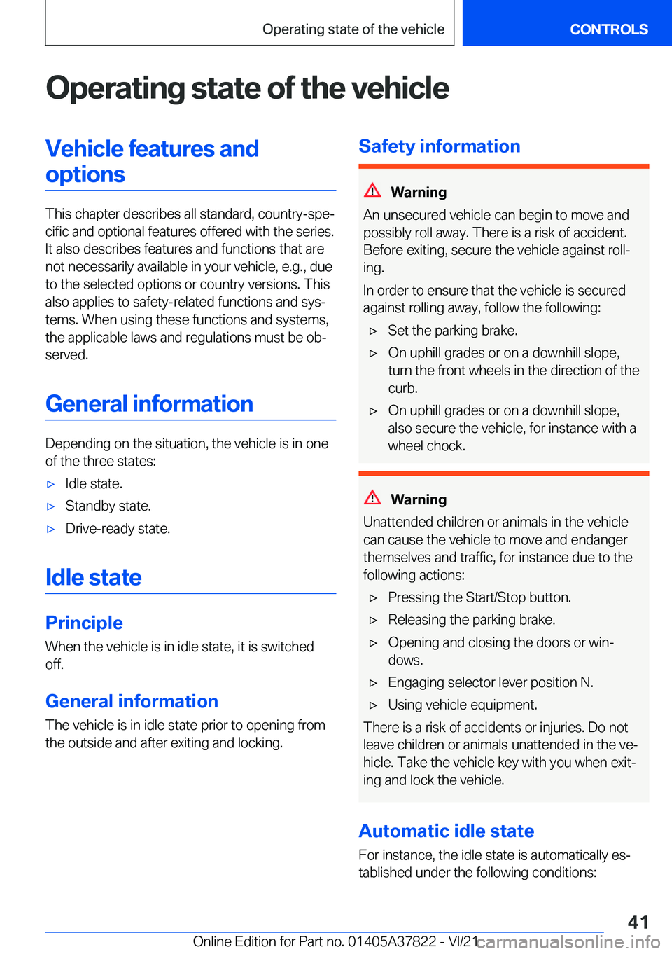 BMW X3 M 2022 Service Manual �O�p�e�r�a�t�i�n�g��s�t�a�t�e��o�f��t�h�e��v�e�h�i�c�l�e�V�e�h�i�c�l�e��f�e�a�t�u�r�e�s��a�n�d�o�p�t�i�o�n�s
�T�h�i�s��c�h�a�p�t�e�r��d�e�s�c�r�i�b�e�s��a�l�l��s�t�a�n�d�a�r�d�,��c�o�u�n�t�
