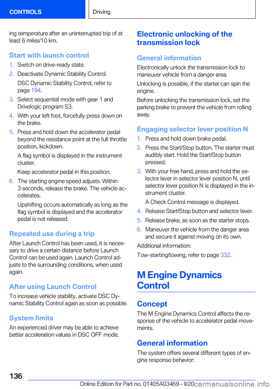 BMW X3 M 2021  Owners Manual �i�n�g��t�e�m�p�e�r�a�t�u�r�e��a�f�t�e�r��a�n��u�n�i�n�t�e�r�r�u�p�t�e�d��t�r�i�p��o�f��a�t�l�e�a�s�t��6��m�i�l�e�s�/�1�0��k�m�.
�S�t�a�r�t��w�i�t�h��l�a�u�n�c�h��c�o�n�t�r�o�l�1�.�S�w�i�