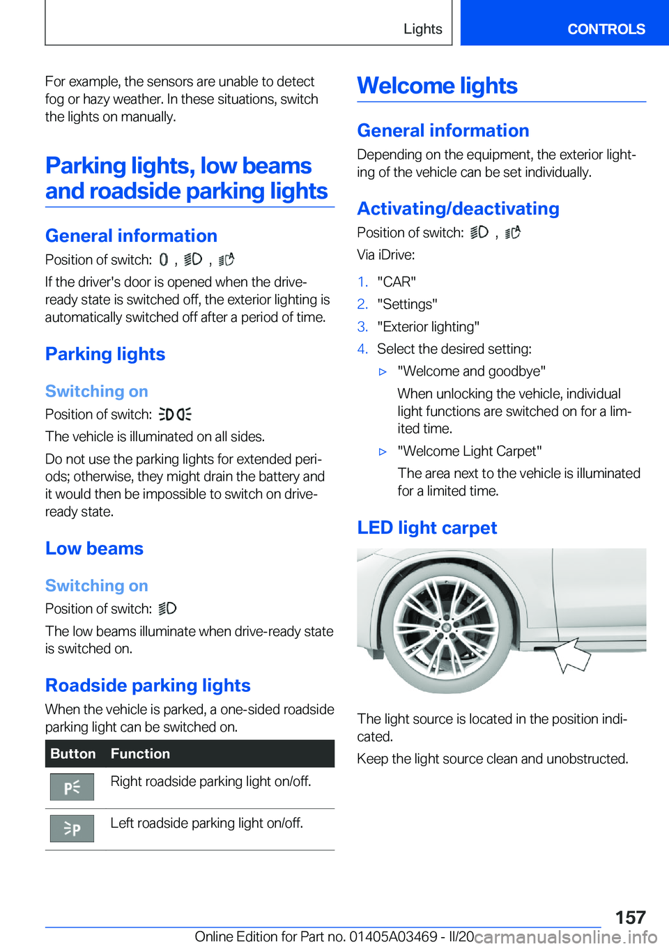 BMW X3 M 2021  Owners Manual �F�o�r��e�x�a�m�p�l�e�,��t�h�e��s�e�n�s�o�r�s��a�r�e��u�n�a�b�l�e��t�o��d�e�t�e�c�t
�f�o�g��o�r��h�a�z�y��w�e�a�t�h�e�r�.��I�n��t�h�e�s�e��s�i�t�u�a�t�i�o�n�s�,��s�w�i�t�c�h �t�h�e��l�i
