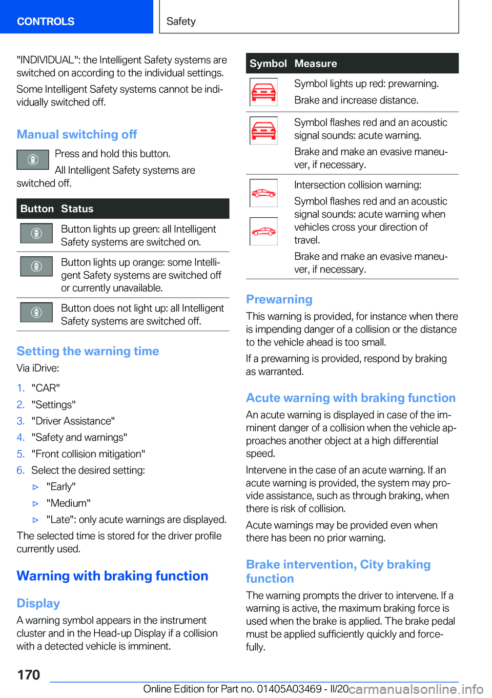 BMW X3 M 2021  Owners Manual �"�I�N�D�I�V�I�D�U�A�L�"�:��t�h�e��I�n�t�e�l�l�i�g�e�n�t��S�a�f�e�t�y��s�y�s�t�e�m�s��a�r�e
�s�w�i�t�c�h�e�d��o�n��a�c�c�o�r�d�i�n�g��t�o��t�h�e��i�n�d�i�v�i�d�u�a�l��s�e�t�t�i�n�g�