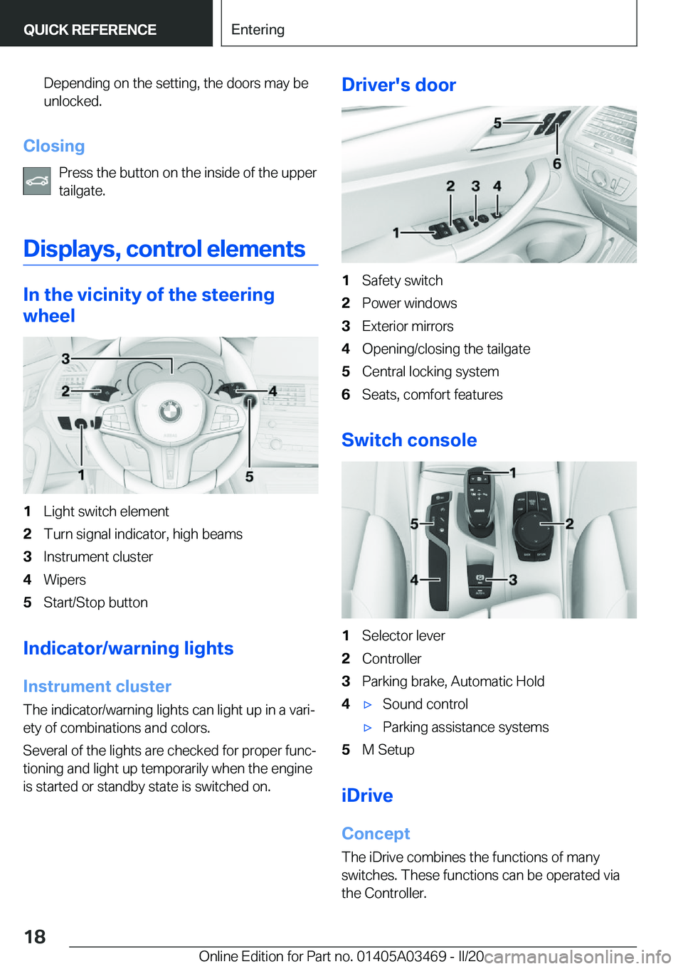 BMW X3 M 2021 User Guide �D�e�p�e�n�d�i�n�g��o�n��t�h�e��s�e�t�t�i�n�g�,��t�h�e��d�o�o�r�s��m�a�y��b�e�u�n�l�o�c�k�e�d�.
�C�l�o�s�i�n�g
�P�r�e�s�s��t�h�e��b�u�t�t�o�n��o�n��t�h�e��i�n�s�i�d�e��o�f��t�h�e��u�p�p