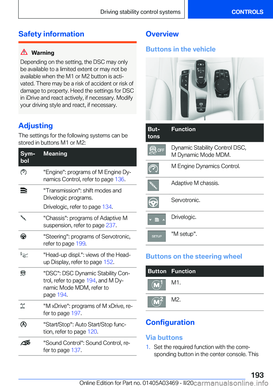 BMW X3 M 2021  Owners Manual �S�a�f�e�t�y��i�n�f�o�r�m�a�t�i�o�n
�W�a�r�n�i�n�g
�D�e�p�e�n�d�i�n�g��o�n��t�h�e��s�e�t�t�i�n�g�,��t�h�e��D�S�C��m�a�y��o�n�l�y �b�e��a�v�a�i�l�a�b�l�e��t�o��a��l�i�m�i�t�e�d��e�x�t�e�n�