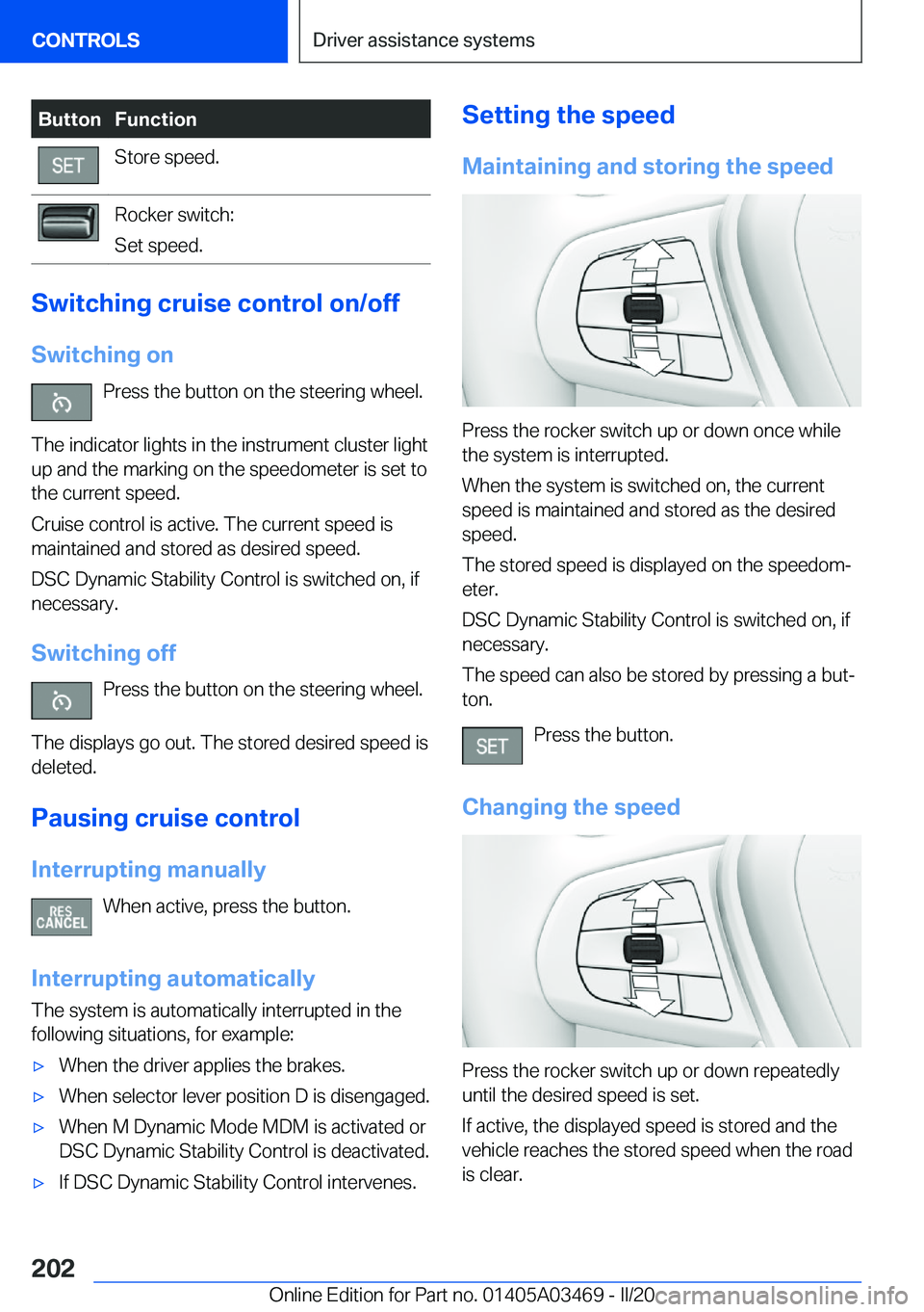 BMW X3 M 2021  Owners Manual �B�u�t�t�o�n�F�u�n�c�t�i�o�n�S�t�o�r�e��s�p�e�e�d�.�R�o�c�k�e�r��s�w�i�t�c�h�:
�S�e�t��s�p�e�e�d�.
�S�w�i�t�c�h�i�n�g��c�r�u�i�s�e��c�o�n�t�r�o�l��o�n�/�o�f�f
�S�w�i�t�c�h�i�n�g��o�n �P�r�e�s�s