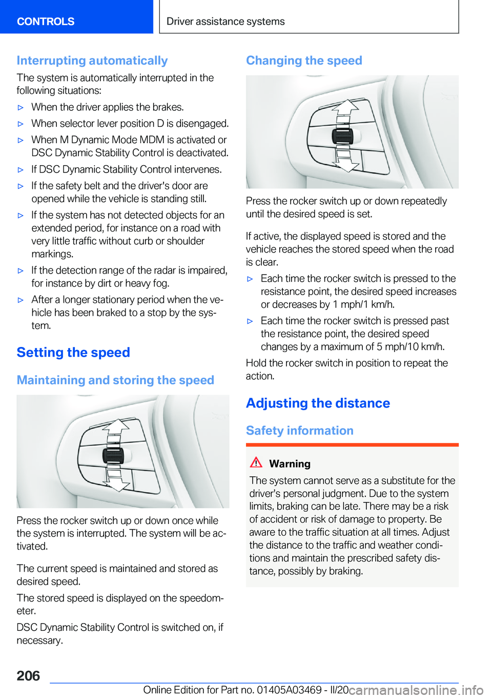 BMW X3 M 2021  Owners Manual �I�n�t�e�r�r�u�p�t�i�n�g��a�u�t�o�m�a�t�i�c�a�l�l�y
�T�h�e��s�y�s�t�e�m��i�s��a�u�t�o�m�a�t�i�c�a�l�l�y��i�n�t�e�r�r�u�p�t�e�d��i�n��t�h�e
�f�o�l�l�o�w�i�n�g��s�i�t�u�a�t�i�o�n�s�:'x�W�h�e