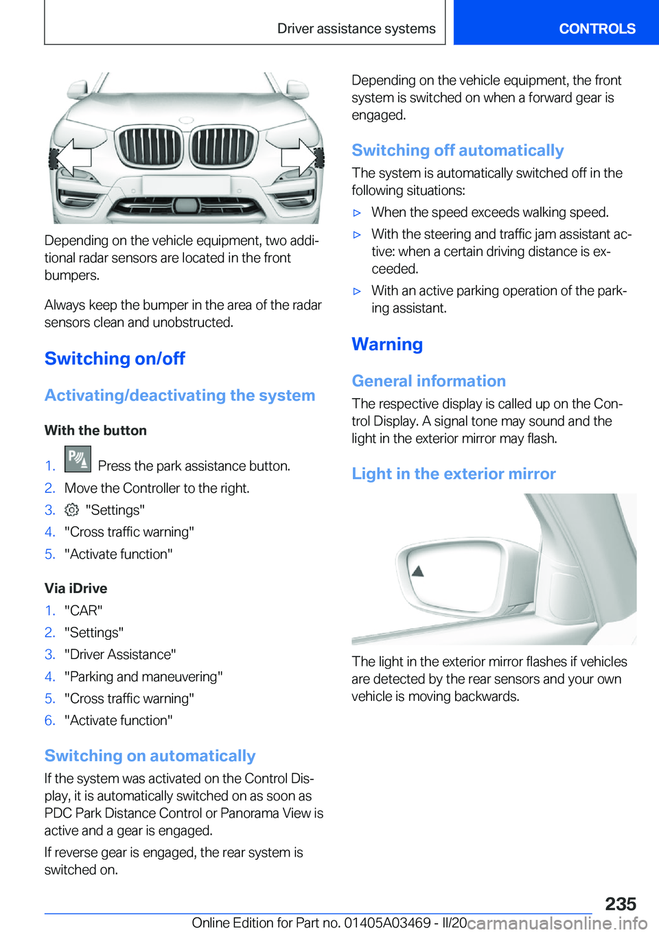 BMW X3 M 2021  Owners Manual �D�e�p�e�n�d�i�n�g��o�n��t�h�e��v�e�h�i�c�l�e��e�q�u�i�p�m�e�n�t�,��t�w�o��a�d�d�i#j
�t�i�o�n�a�l��r�a�d�a�r��s�e�n�s�o�r�s��a�r�e��l�o�c�a�t�e�d��i�n��t�h�e��f�r�o�n�t �b�u�m�p�e�r�s�.
�