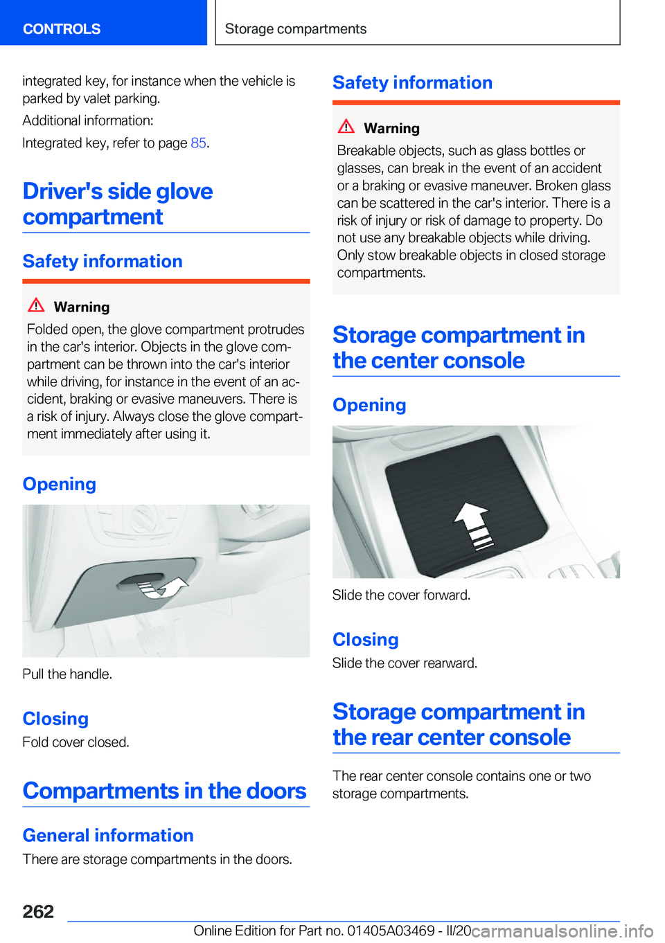 BMW X3 M 2021  Owners Manual �i�n�t�e�g�r�a�t�e�d��k�e�y�,��f�o�r��i�n�s�t�a�n�c�e��w�h�e�n��t�h�e��v�e�h�i�c�l�e��i�s
�p�a�r�k�e�d��b�y��v�a�l�e�t��p�a�r�k�i�n�g�.
�A�d�d�i�t�i�o�n�a�l��i�n�f�o�r�m�a�t�i�o�n�:
�I�n�t�