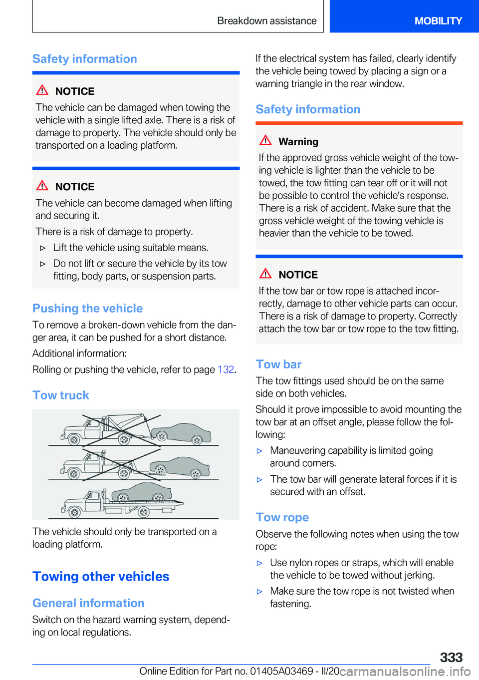 BMW X3 M 2021  Owners Manual �S�a�f�e�t�y��i�n�f�o�r�m�a�t�i�o�n
�N�O�T�I�C�E
�T�h�e��v�e�h�i�c�l�e��c�a�n��b�e��d�a�m�a�g�e�d��w�h�e�n��t�o�w�i�n�g��t�h�e
�v�e�h�i�c�l�e��w�i�t�h��a��s�i�n�g�l�e��l�i�f�t�e�d��a�x�l�