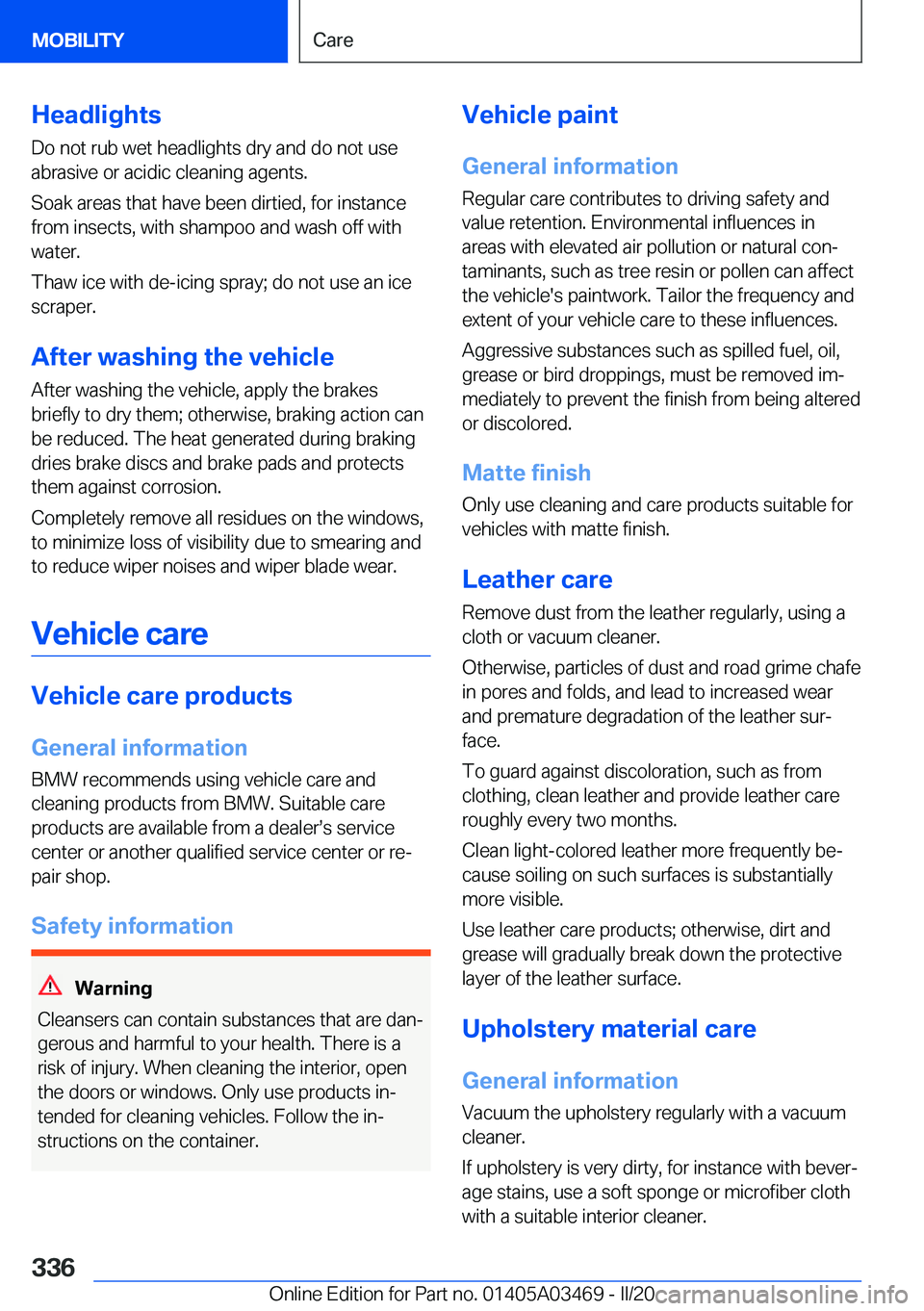 BMW X3 M 2021  Owners Manual �H�e�a�d�l�i�g�h�t�s�D�o��n�o�t��r�u�b��w�e�t��h�e�a�d�l�i�g�h�t�s��d�r�y��a�n�d��d�o��n�o�t��u�s�e�a�b�r�a�s�i�v�e��o�r��a�c�i�d�i�c��c�l�e�a�n�i�n�g��a�g�e�n�t�s�.
�S�o�a�k��a�r�e�a�s�