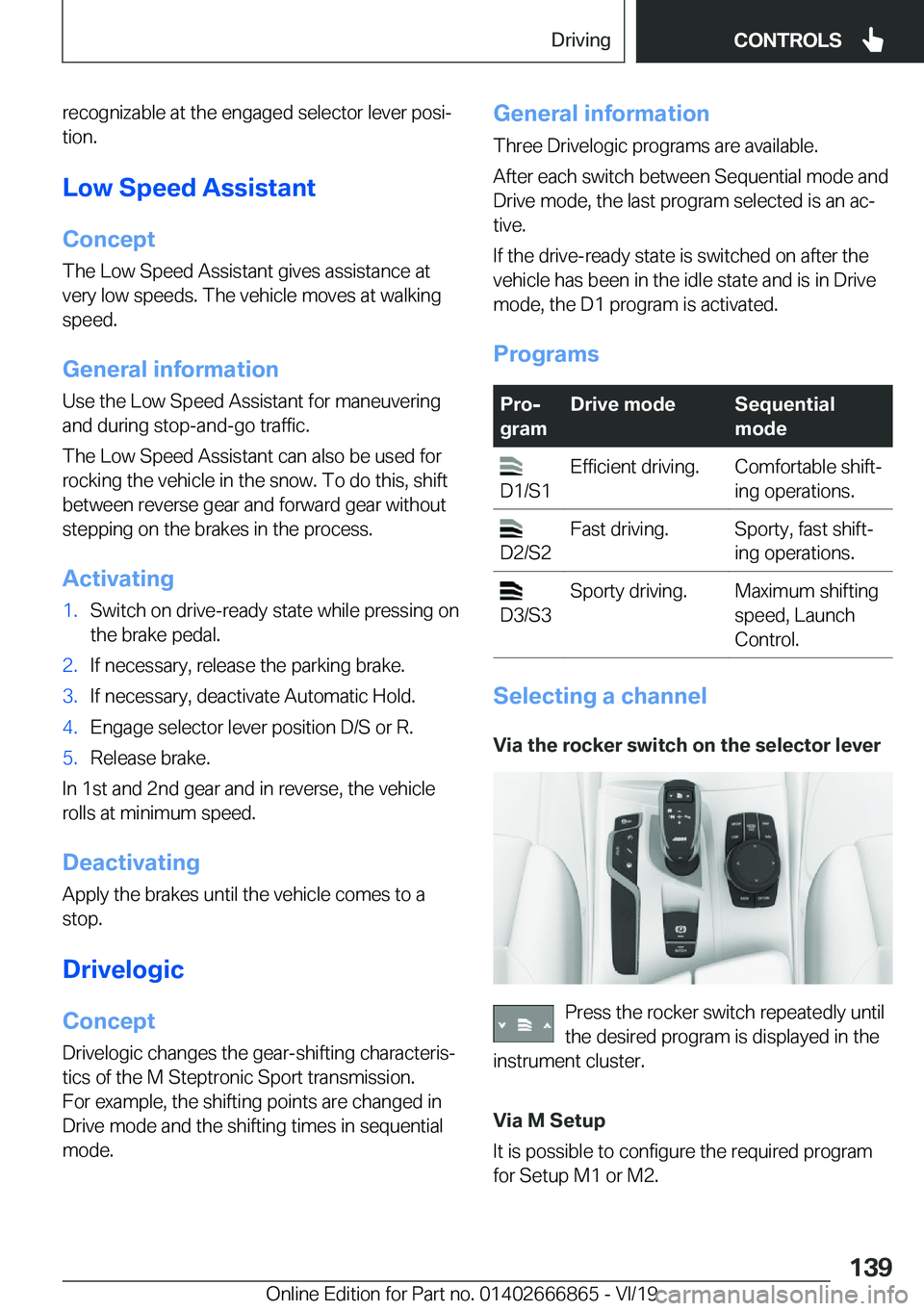 BMW X3 M 2020  Owners Manual �r�e�c�o�g�n�i�z�a�b�l�e��a�t��t�h�e��e�n�g�a�g�e�d��s�e�l�e�c�t�o�r��l�e�v�e�r��p�o�s�ij�t�i�o�n�.
�L�o�w��S�p�e�e�d��A�s�s�i�s�t�a�n�t
�C�o�n�c�e�p�t
�T�h�e��L�o�w��S�p�e�e�d��A�s�s�i�s�