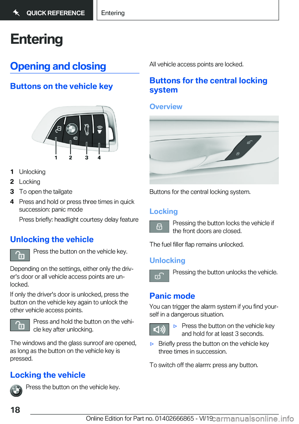 BMW X3 M 2020 User Guide �E�n�t�e�r�i�n�g�O�p�e�n�i�n�g��a�n�d��c�l�o�s�i�n�g
�B�u�t�t�o�n�s��o�n��t�h�e��v�e�h�i�c�l�e��k�e�y
�1�U�n�l�o�c�k�i�n�g�2�L�o�c�k�i�n�g�3�T�o��o�p�e�n��t�h�e��t�a�i�l�g�a�t�e�4�P�r�e�s�s�