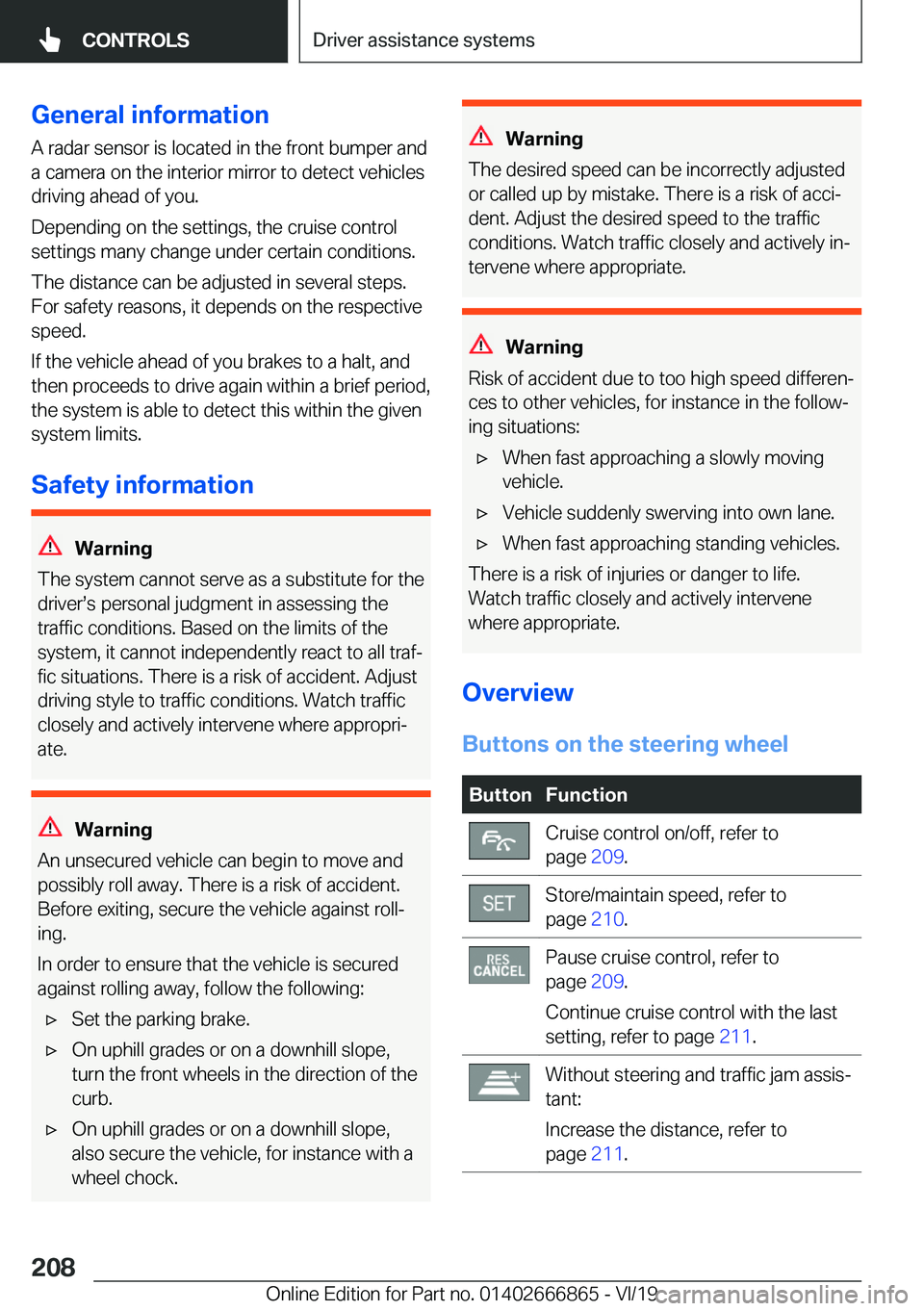 BMW X3 M 2020  Owners Manual �G�e�n�e�r�a�l��i�n�f�o�r�m�a�t�i�o�n�A��r�a�d�a�r��s�e�n�s�o�r��i�s��l�o�c�a�t�e�d��i�n��t�h�e��f�r�o�n�t��b�u�m�p�e�r��a�n�d
�a��c�a�m�e�r�a��o�n��t�h�e��i�n�t�e�r�i�o�r��m�i�r�r�o�r�