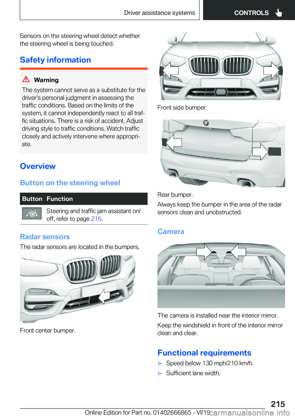 BMW X3 M 2020  Owners Manual �S�e�n�s�o�r�s��o�n��t�h�e��s�t�e�e�r�i�n�g��w�h�e�e�l��d�e�t�e�c�t��w�h�e�t�h�e�r
�t�h�e��s�t�e�e�r�i�n�g��w�h�e�e�l��i�s��b�e�i�n�g��t�o�u�c�h�e�d�.
�S�a�f�e�t�y��i�n�f�o�r�m�a�t�i�o�n
�