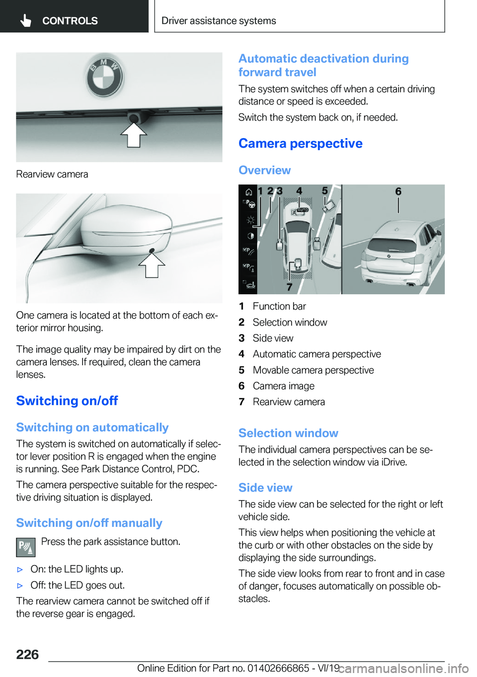 BMW X3 M 2020  Owners Manual �R�e�a�r�v�i�e�w��c�a�m�e�r�a
�O�n�e��c�a�m�e�r�a��i�s��l�o�c�a�t�e�d��a�t��t�h�e��b�o�t�t�o�m��o�f��e�a�c�h��e�xj�t�e�r�i�o�r��m�i�r�r�o�r��h�o�u�s�i�n�g�.
�T�h�e��i�m�a�g�e��q�u�a�l�i