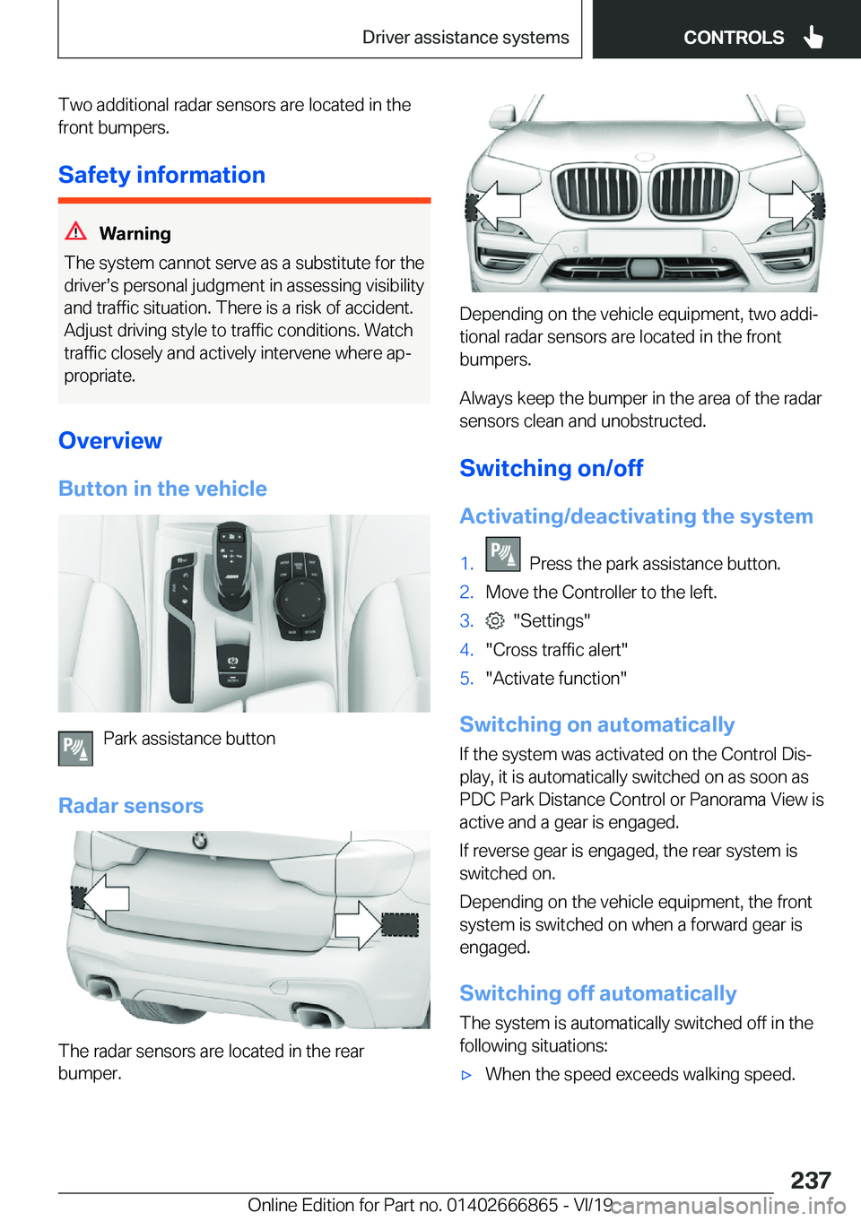 BMW X3 M 2020  Owners Manual �T�w�o��a�d�d�i�t�i�o�n�a�l��r�a�d�a�r��s�e�n�s�o�r�s��a�r�e��l�o�c�a�t�e�d��i�n��t�h�e
�f�r�o�n�t��b�u�m�p�e�r�s�.
�S�a�f�e�t�y��i�n�f�o�r�m�a�t�i�o�n
�W�a�r�n�i�n�g
�T�h�e��s�y�s�t�e�m��c