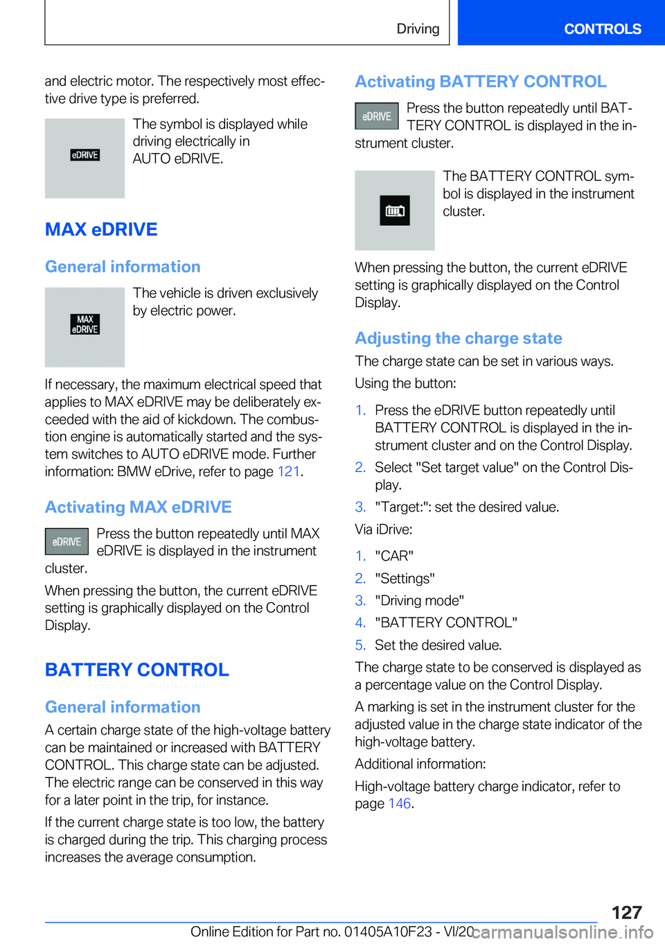 BMW X3 PLUG-IN HYBRID 2021  Owners Manual �a�n�d��e�l�e�c�t�r�i�c��m�o�t�o�r�.��T�h�e��r�e�s�p�e�c�t�i�v�e�l�y��m�o�s�t��e�f�f�e�c#j
�t�i�v�e��d�r�i�v�e��t�y�p�e��i�s��p�r�e�f�e�r�r�e�d�.
�T�h�e��s�y�m�b�o�l��i�s��d�i�s�p�l�a�y�e