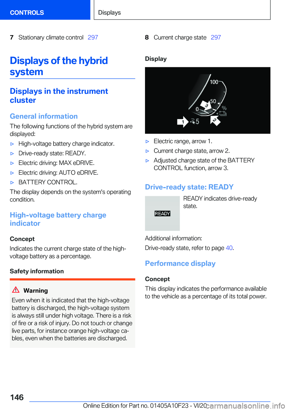 BMW X3 PLUG-IN HYBRID 2021  Owners Manual �7�S�t�a�t�i�o�n�a�r�y��c�l�i�m�a�t�e��c�o�n�t�r�o�l#\#_�2�9�7�8�C�u�r�r�e�n�t��c�h�a�r�g�e��s�t�a�t�e#\#_�2�9�7�D�i�s�p�l�a�y�s��o�f��t�h�e��h�y�b�r�i�d
�s�y�s�t�e�m
�D�i�s�p�l�a�y�s��i�n��t