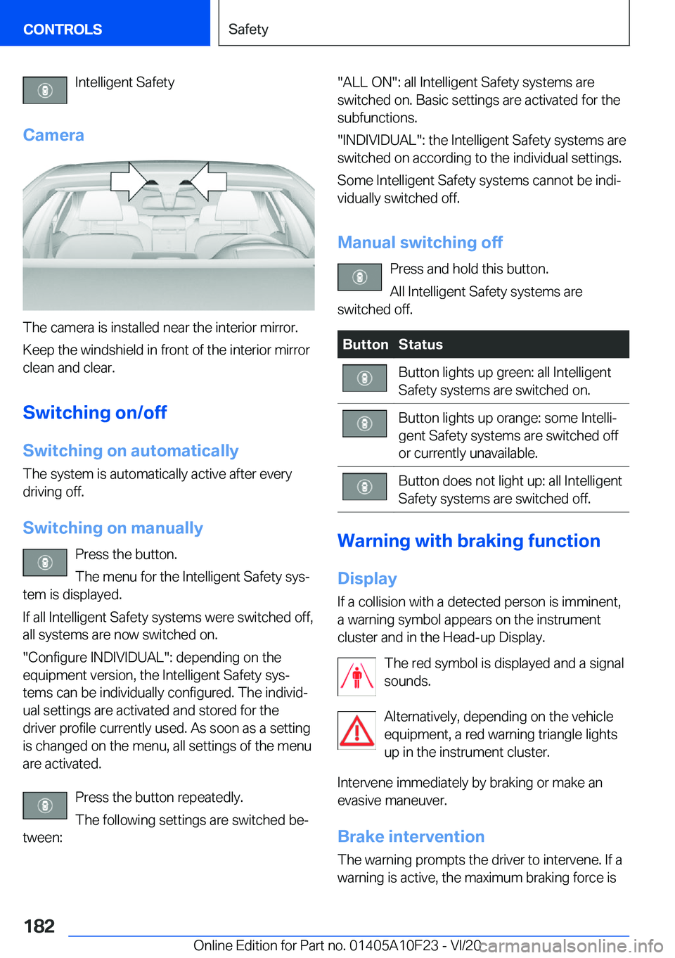 BMW X3 PLUG-IN HYBRID 2021  Owners Manual �I�n�t�e�l�l�i�g�e�n�t��S�a�f�e�t�y
�C�a�m�e�r�a
�T�h�e��c�a�m�e�r�a��i�s��i�n�s�t�a�l�l�e�d��n�e�a�r��t�h�e��i�n�t�e�r�i�o�r��m�i�r�r�o�r�.
�K�e�e�p��t�h�e��w�i�n�d�s�h�i�e�l�d��i�n��f�r�
