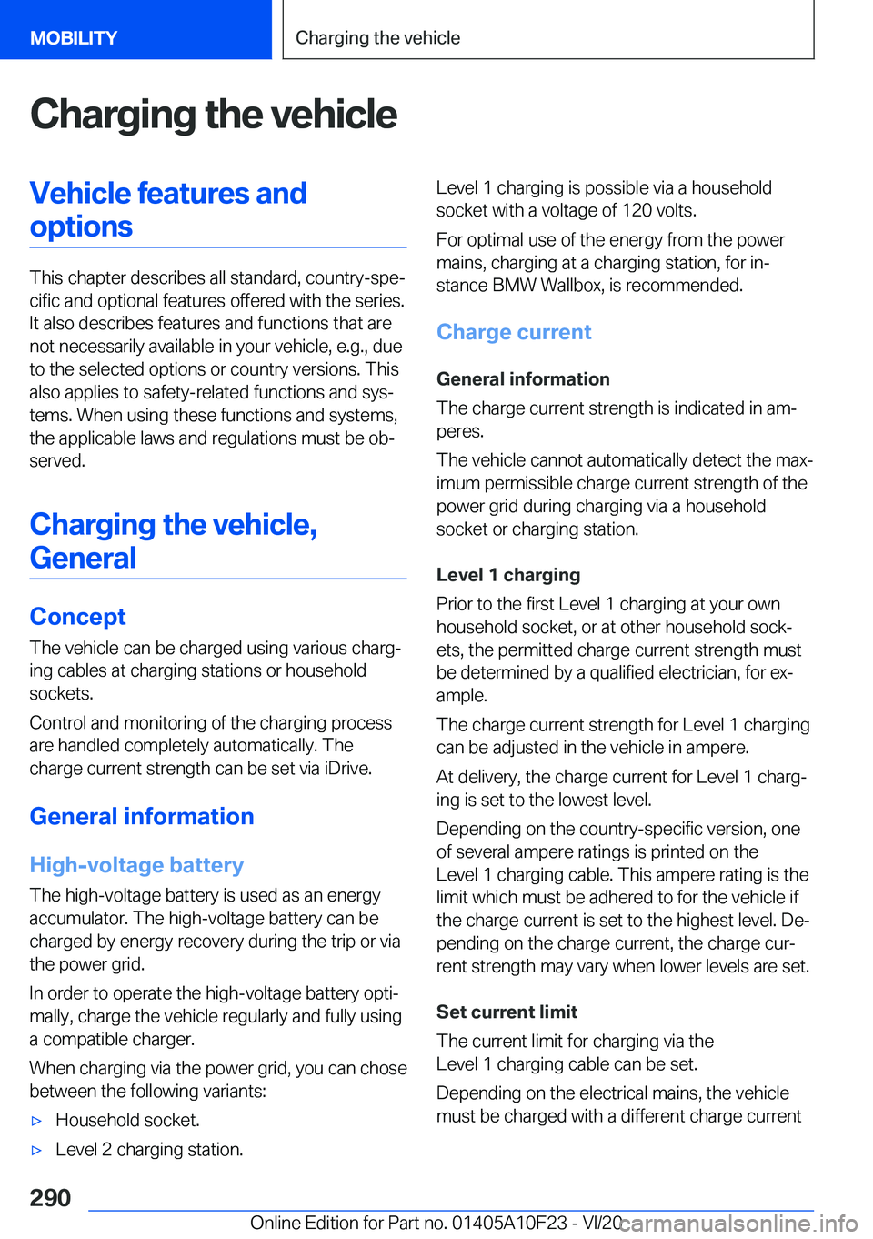 BMW X3 PLUG-IN HYBRID 2021  Owners Manual �C�h�a�r�g�i�n�g��t�h�e��v�e�h�i�c�l�e�V�e�h�i�c�l�e��f�e�a�t�u�r�e�s��a�n�d�o�p�t�i�o�n�s
�T�h�i�s��c�h�a�p�t�e�r��d�e�s�c�r�i�b�e�s��a�l�l��s�t�a�n�d�a�r�d�,��c�o�u�n�t�r�y�-�s�p�e#j�c�i�f�