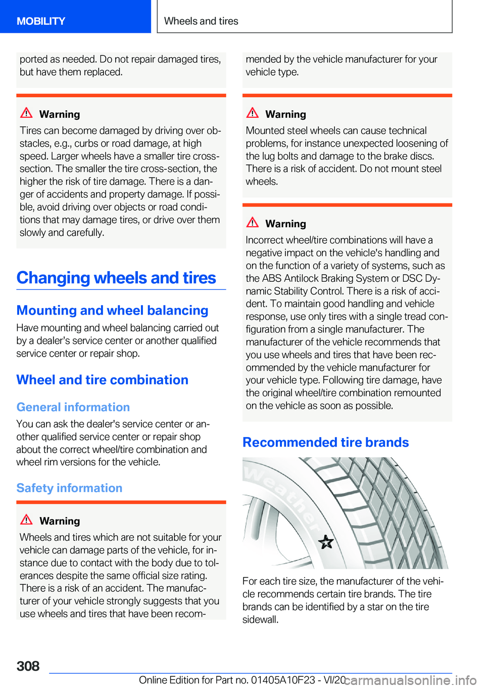 BMW X3 PLUG-IN HYBRID 2021  Owners Manual �p�o�r�t�e�d��a�s��n�e�e�d�e�d�.��D�o��n�o�t��r�e�p�a�i�r��d�a�m�a�g�e�d��t�i�r�e�s�,
�b�u�t��h�a�v�e��t�h�e�m��r�e�p�l�a�c�e�d�.
�W�a�r�n�i�n�g
�T�i�r�e�s��c�a�n��b�e�c�o�m�e��d�a�m�a�g�