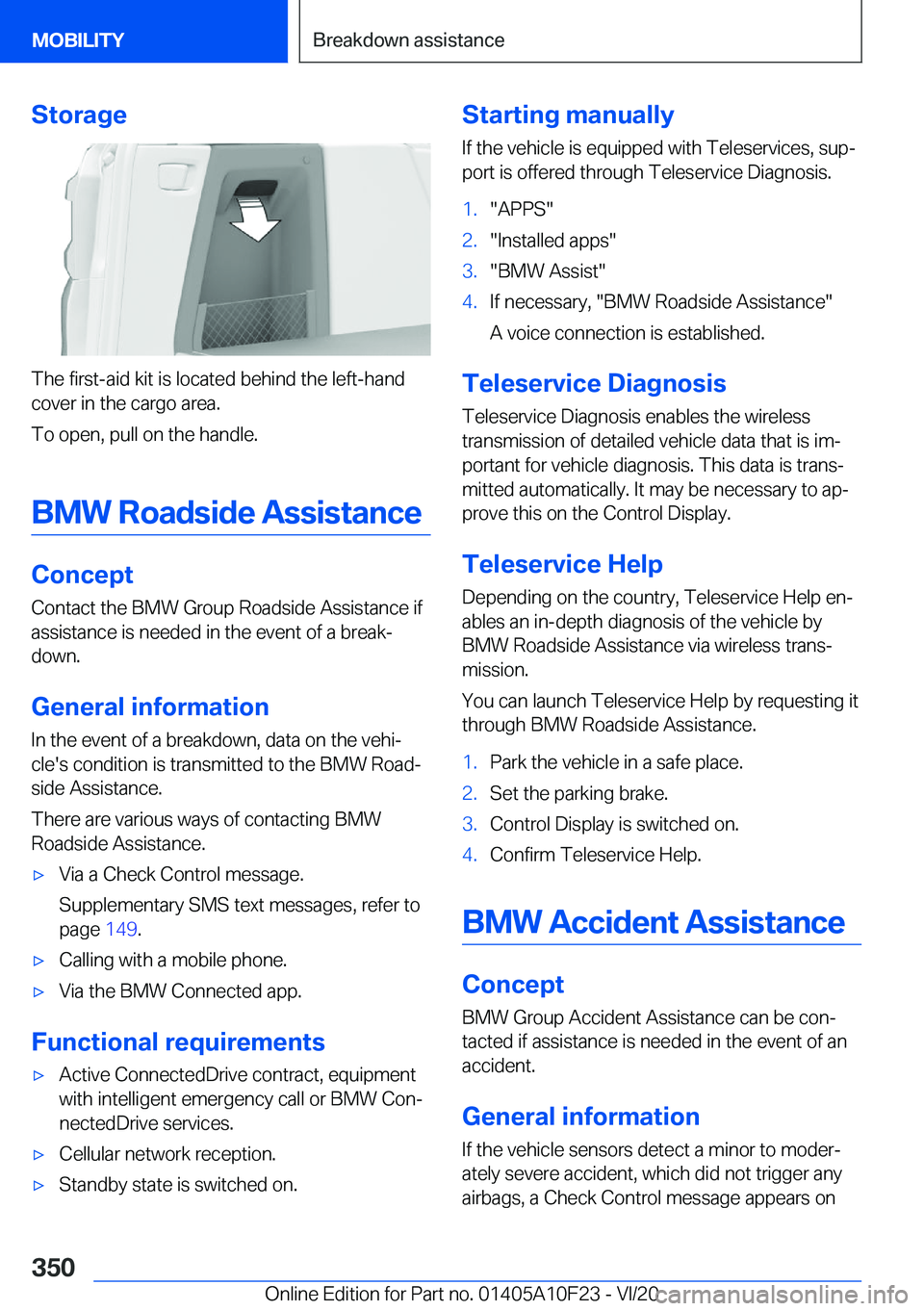 BMW X3 PLUG-IN HYBRID 2021  Owners Manual �S�t�o�r�a�g�e
�T�h�e��f�i�r�s�t�-�a�i�d��k�i�t��i�s��l�o�c�a�t�e�d��b�e�h�i�n�d��t�h�e��l�e�f�t�-�h�a�n�d
�c�o�v�e�r��i�n��t�h�e��c�a�r�g�o��a�r�e�a�.
�T�o��o�p�e�n�,��p�u�l�l��o�n��t�