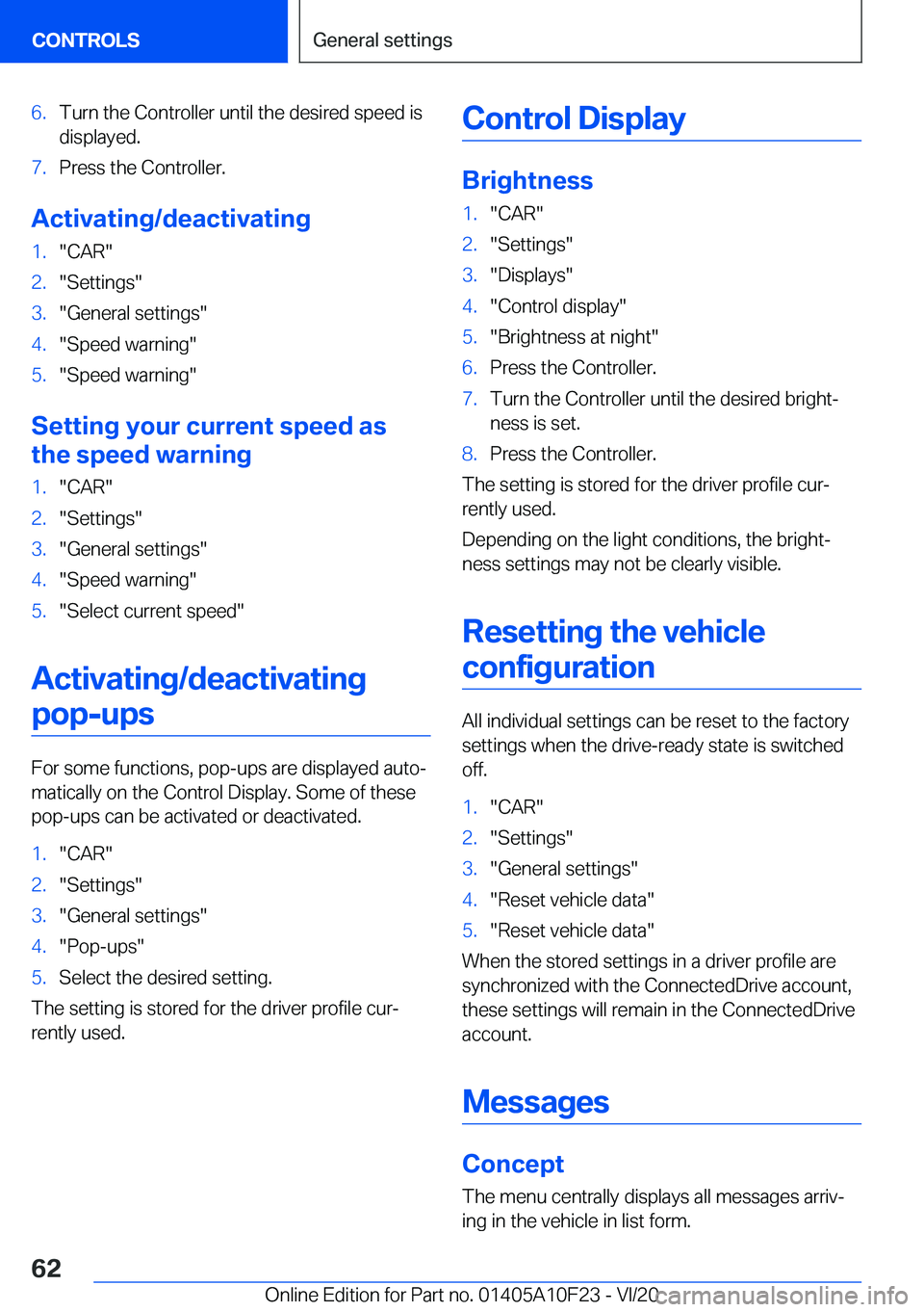 BMW X3 PLUG-IN HYBRID 2021 Repair Manual �6�.�T�u�r�n��t�h�e��C�o�n�t�r�o�l�l�e�r��u�n�t�i�l��t�h�e��d�e�s�i�r�e�d��s�p�e�e�d��i�s�d�i�s�p�l�a�y�e�d�.�7�.�P�r�e�s�s��t�h�e��C�o�n�t�r�o�l�l�e�r�.
�A�c�t�i�v�a�t�i�n�g�/�d�e�a�c�t�i�v�