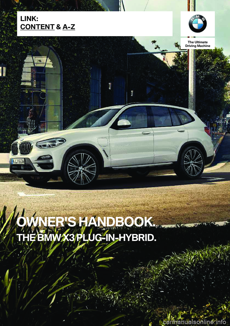 BMW X3 PLUG-IN HYBRID 2020  Owners Manual �T�h�e��U�l�t�i�m�a�t�e
�D�r�i�v�i�n�g��M�a�c�h�i�n�e
�O�W�N�E�R�'�S��H�A�N�D�B�O�O�K�.
�T�H�E��B�M�W��X�3��P�L�U�G�-�I�N�-�H�Y�B�R�I�D�.�L�I�N�K�:
�C�O�N�T�E�N�T��&��A�-�Z�O�n�l�i�n�e��E
