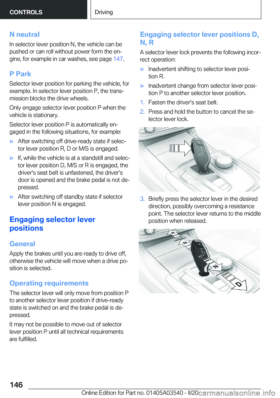 BMW X3 PLUG-IN HYBRID 2020  Owners Manual �N��n�e�u�t�r�a�l�I�n��s�e�l�e�c�t�o�r��l�e�v�e�r��p�o�s�i�t�i�o�n��N�,��t�h�e��v�e�h�i�c�l�e��c�a�n��b�e
�p�u�s�h�e�d��o�r��c�a�n��r�o�l�l��w�i�t�h�o�u�t��p�o�w�e�r��f�o�r�m��t�h�e��