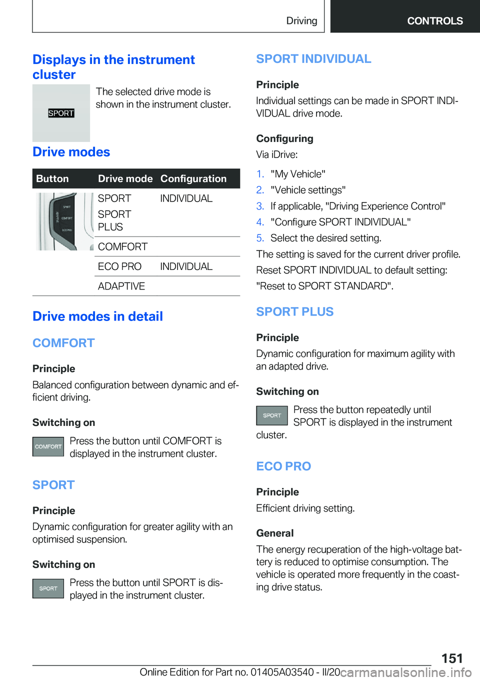 BMW X3 PLUG-IN HYBRID 2020  Owners Manual �D�i�s�p�l�a�y�s��i�n��t�h�e��i�n�s�t�r�u�m�e�n�t
�c�l�u�s�t�e�r
�T�h�e��s�e�l�e�c�t�e�d��d�r�i�v�e��m�o�d�e��i�s
�s�h�o�w�n��i�n��t�h�e��i�n�s�t�r�u�m�e�n�t��c�l�u�s�t�e�r�.
�D�r�i�v�e��m