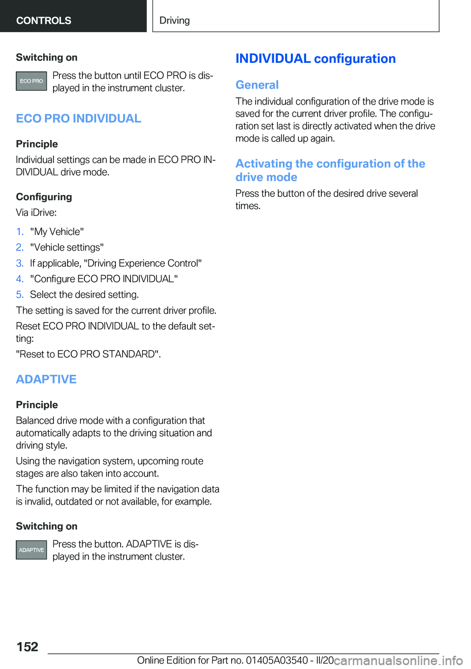 BMW X3 PLUG-IN HYBRID 2020  Owners Manual �S�w�i�t�c�h�i�n�g��o�n�P�r�e�s�s��t�h�e��b�u�t�t�o�n��u�n�t�i�l��E�C�O��P�R�O��i�s��d�i�sj�p�l�a�y�e�d��i�n��t�h�e��i�n�s�t�r�u�m�e�n�t��c�l�u�s�t�e�r�.
�E�C�O��P�R�O��I�N�D�I�V�I�D�U�