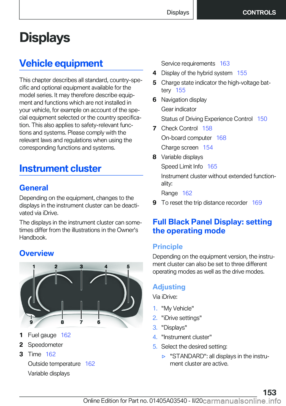 BMW X3 PLUG-IN HYBRID 2020  Owners Manual �D�i�s�p�l�a�y�s�V�e�h�i�c�l�e��e�q�u�i�p�m�e�n�t
�T�h�i�s��c�h�a�p�t�e�r��d�e�s�c�r�i�b�e�s��a�l�l��s�t�a�n�d�a�r�d�,��c�o�u�n�t�r�y�-�s�p�ej�c�i�f�i�c��a�n�d��o�p�t�i�o�n�a�l��e�q�u�i�p�m�