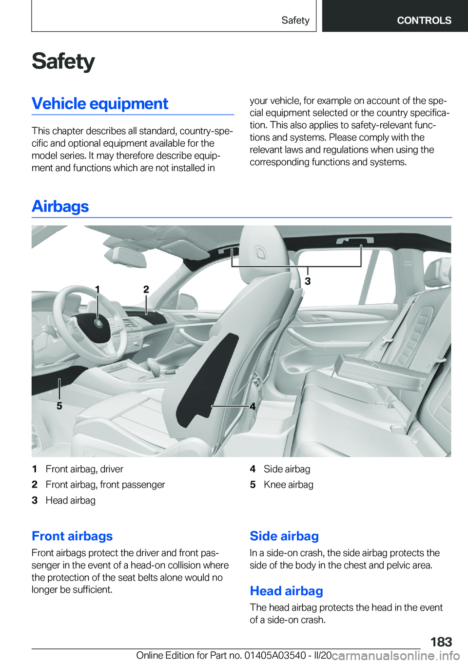 BMW X3 PLUG-IN HYBRID 2020  Owners Manual �S�a�f�e�t�y�V�e�h�i�c�l�e��e�q�u�i�p�m�e�n�t
�T�h�i�s��c�h�a�p�t�e�r��d�e�s�c�r�i�b�e�s��a�l�l��s�t�a�n�d�a�r�d�,��c�o�u�n�t�r�y�-�s�p�ej�c�i�f�i�c��a�n�d��o�p�t�i�o�n�a�l��e�q�u�i�p�m�e�n�