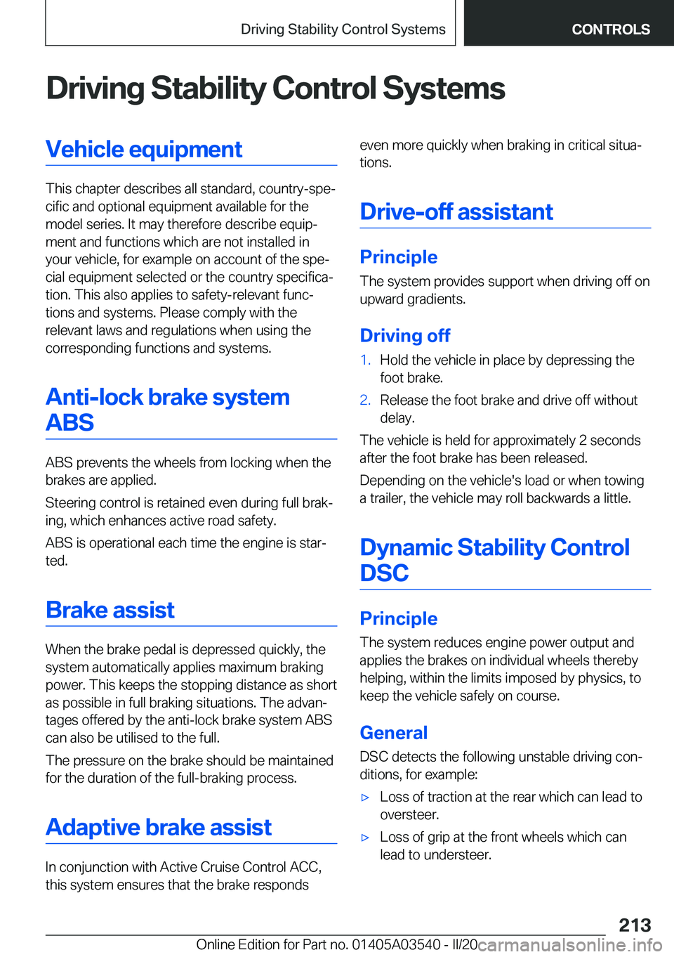 BMW X3 PLUG-IN HYBRID 2020  Owners Manual �D�r�i�v�i�n�g��S�t�a�b�i�l�i�t�y��C�o�n�t�r�o�l��S�y�s�t�e�m�s�V�e�h�i�c�l�e��e�q�u�i�p�m�e�n�t
�T�h�i�s��c�h�a�p�t�e�r��d�e�s�c�r�i�b�e�s��a�l�l��s�t�a�n�d�a�r�d�,��c�o�u�n�t�r�y�-�s�p�ej�