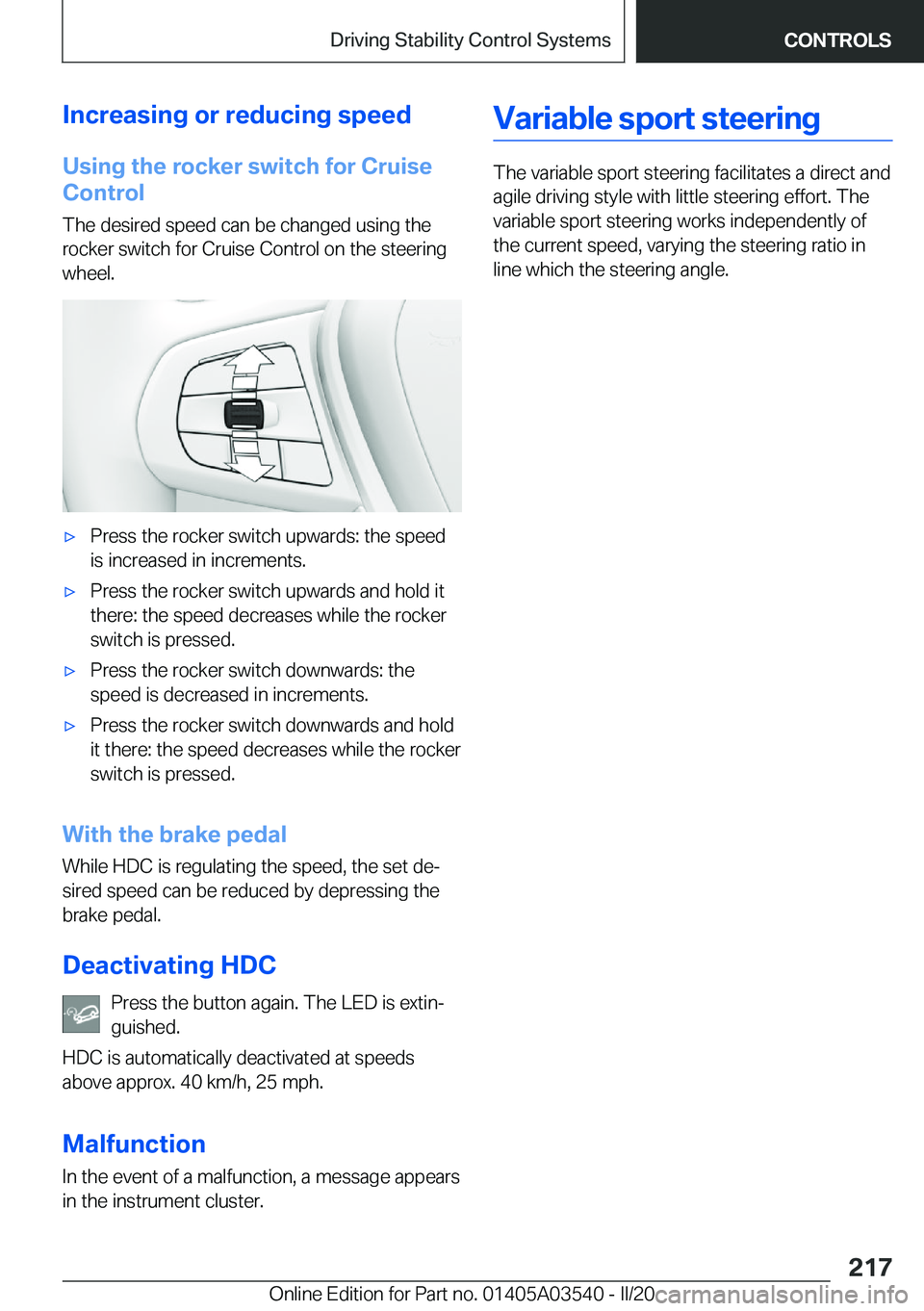BMW X3 PLUG-IN HYBRID 2020  Owners Manual �I�n�c�r�e�a�s�i�n�g��o�r��r�e�d�u�c�i�n�g��s�p�e�e�d
�U�s�i�n�g��t�h�e��r�o�c�k�e�r��s�w�i�t�c�h��f�o�r��C�r�u�i�s�e
�C�o�n�t�r�o�l
�T�h�e��d�e�s�i�r�e�d��s�p�e�e�d��c�a�n��b�e��c�h�a�n�