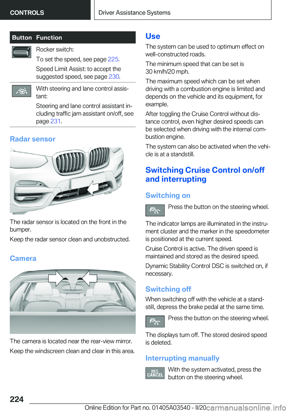 BMW X3 PLUG-IN HYBRID 2020  Owners Manual �B�u�t�t�o�n�F�u�n�c�t�i�o�n�R�o�c�k�e�r��s�w�i�t�c�h�:
�T�o��s�e�t��t�h�e��s�p�e�e�d�,��s�e�e��p�a�g�e� �2�2�5�.
�S�p�e�e�d��L�i�m�i�t��A�s�s�i�s�t�:��t�o��a�c�c�e�p�t��t�h�e
�s�u�g�g�e�s