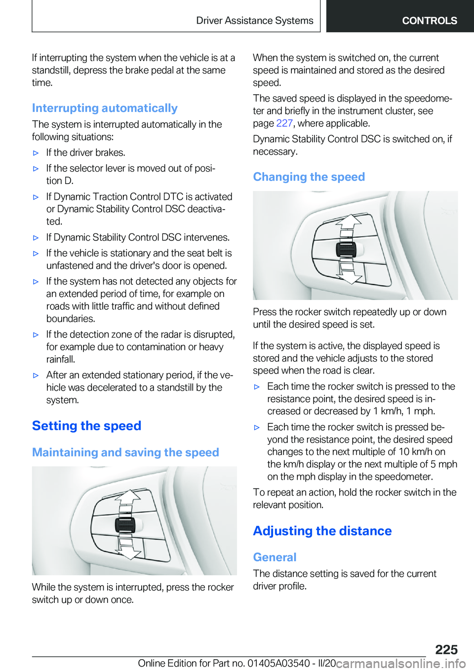 BMW X3 PLUG-IN HYBRID 2020  Owners Manual �I�f��i�n�t�e�r�r�u�p�t�i�n�g��t�h�e��s�y�s�t�e�m��w�h�e�n��t�h�e��v�e�h�i�c�l�e��i�s��a�t��a
�s�t�a�n�d�s�t�i�l�l�,��d�e�p�r�e�s�s��t�h�e��b�r�a�k�e��p�e�d�a�l��a�t��t�h�e��s�a�m�e
�t