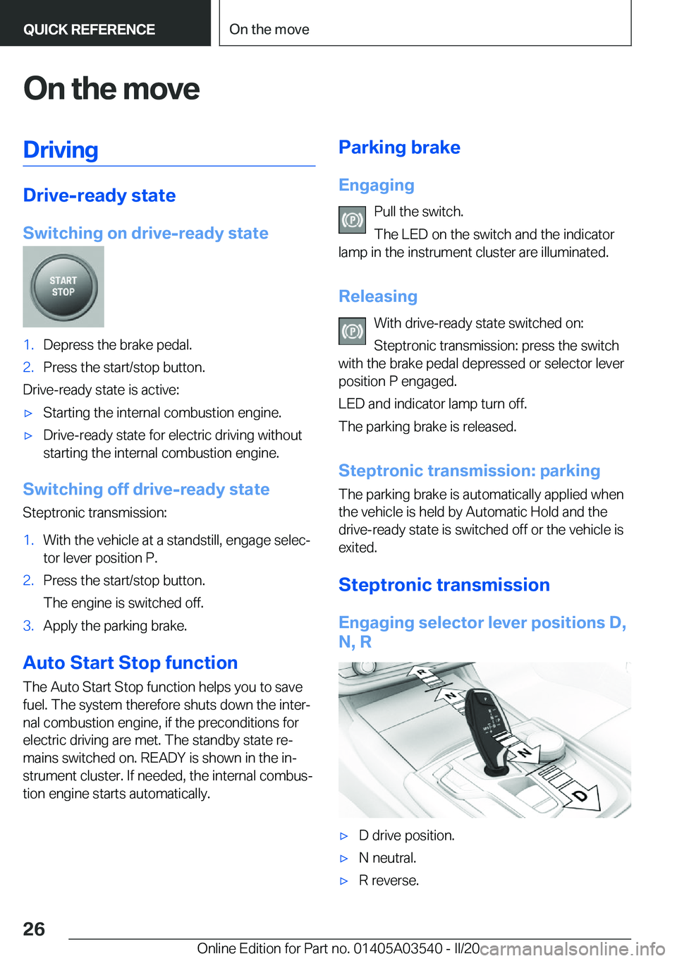 BMW X3 PLUG-IN HYBRID 2020 Owners Manual �O�n��t�h�e��m�o�v�e�D�r�i�v�i�n�g
�D�r�i�v�e�-�r�e�a�d�y��s�t�a�t�e
�S�w�i�t�c�h�i�n�g��o�n��d�r�i�v�e�-�r�e�a�d�y��s�t�a�t�e
�1�.�D�e�p�r�e�s�s��t�h�e��b�r�a�k�e��p�e�d�a�l�.�2�.�P�r�e�s�s�