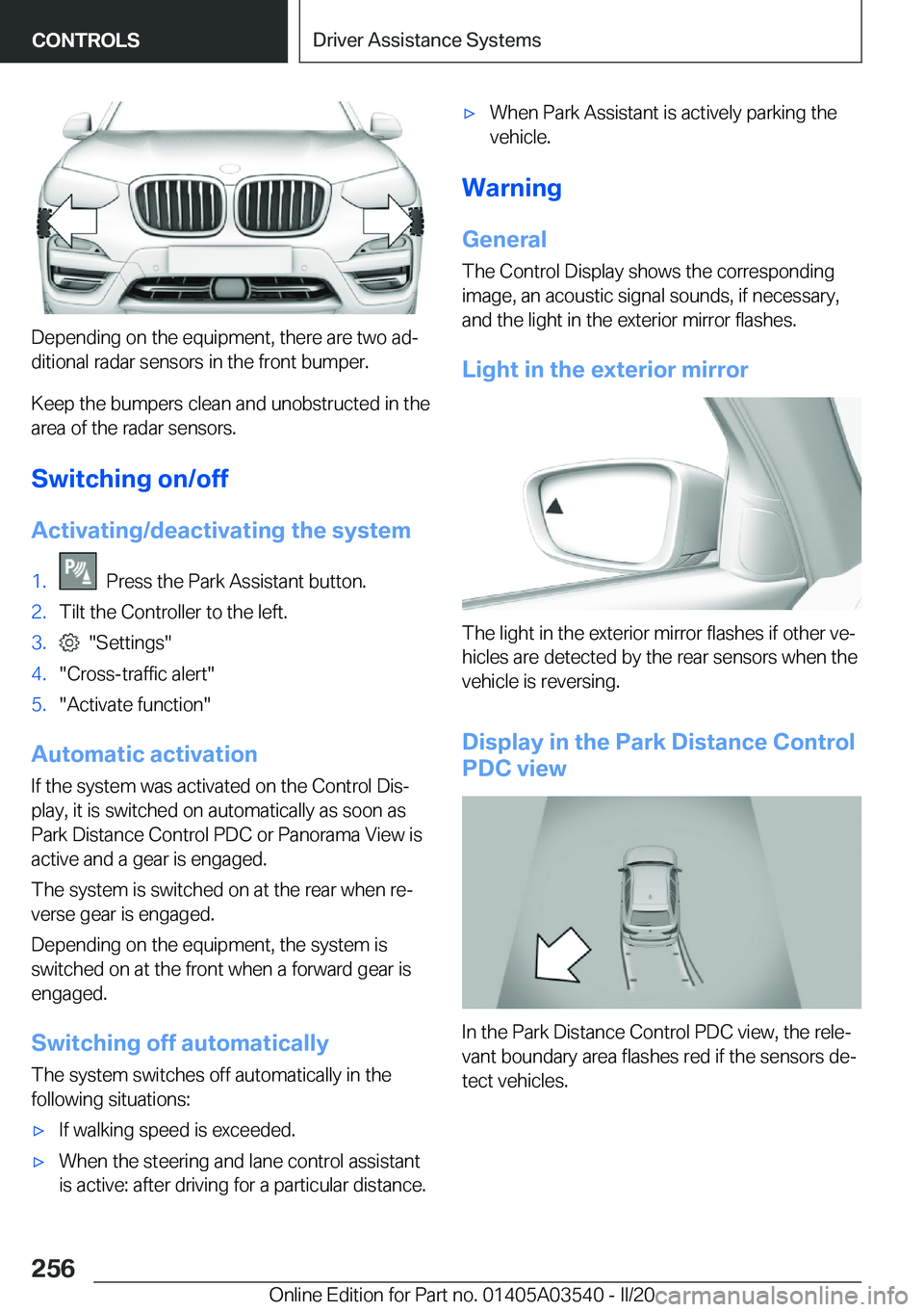 BMW X3 PLUG-IN HYBRID 2020  Owners Manual �D�e�p�e�n�d�i�n�g��o�n��t�h�e��e�q�u�i�p�m�e�n�t�,��t�h�e�r�e��a�r�e��t�w�o��a�dj
�d�i�t�i�o�n�a�l��r�a�d�a�r��s�e�n�s�o�r�s��i�n��t�h�e��f�r�o�n�t��b�u�m�p�e�r�.
�K�e�e�p��t�h�e��b�u