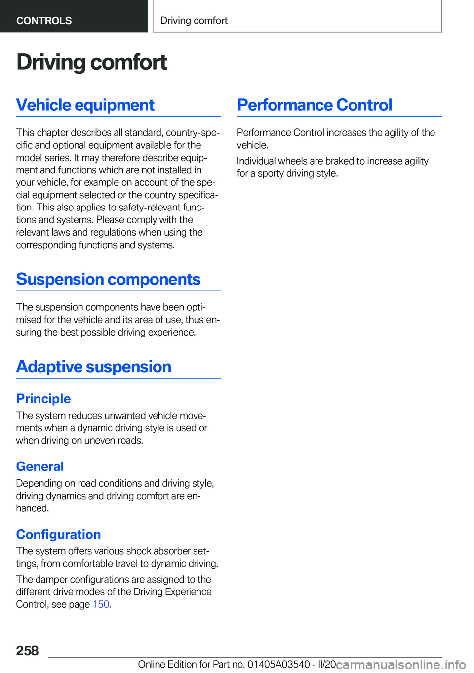 BMW X3 PLUG-IN HYBRID 2020  Owners Manual �D�r�i�v�i�n�g��c�o�m�f�o�r�t�V�e�h�i�c�l�e��e�q�u�i�p�m�e�n�t
�T�h�i�s��c�h�a�p�t�e�r��d�e�s�c�r�i�b�e�s��a�l�l��s�t�a�n�d�a�r�d�,��c�o�u�n�t�r�y�-�s�p�ej�c�i�f�i�c��a�n�d��o�p�t�i�o�n�a�l�