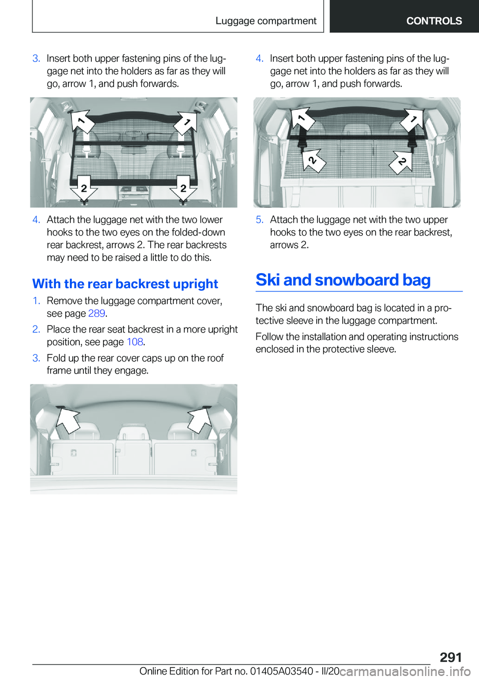 BMW X3 PLUG-IN HYBRID 2020  Owners Manual �3�.�I�n�s�e�r�t��b�o�t�h��u�p�p�e�r��f�a�s�t�e�n�i�n�g��p�i�n�s��o�f��t�h�e��l�u�gj�g�a�g�e��n�e�t��i�n�t�o��t�h�e��h�o�l�d�e�r�s��a�s��f�a�r��a�s��t�h�e�y��w�i�l�l�g�o�,��a�r�r�o�w