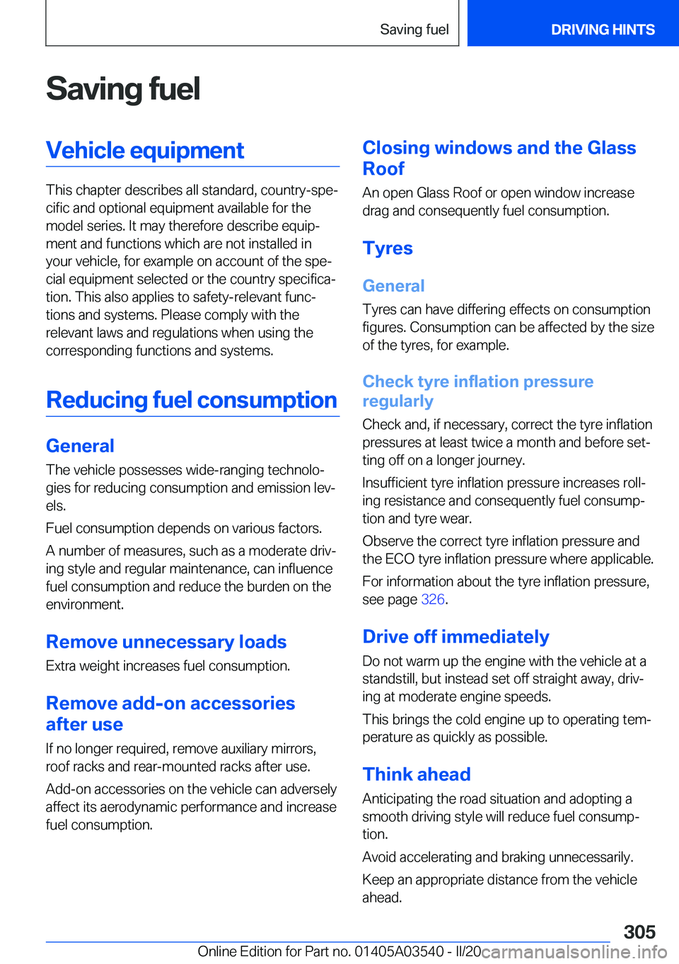BMW X3 PLUG-IN HYBRID 2020  Owners Manual �S�a�v�i�n�g��f�u�e�l�V�e�h�i�c�l�e��e�q�u�i�p�m�e�n�t
�T�h�i�s��c�h�a�p�t�e�r��d�e�s�c�r�i�b�e�s��a�l�l��s�t�a�n�d�a�r�d�,��c�o�u�n�t�r�y�-�s�p�ej�c�i�f�i�c��a�n�d��o�p�t�i�o�n�a�l��e�q�u�