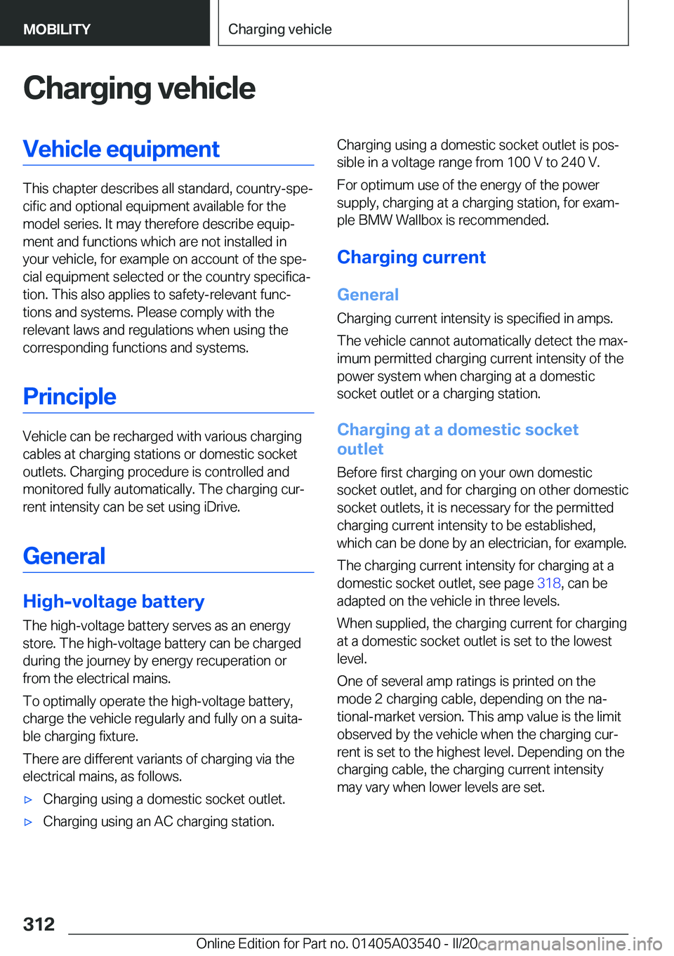 BMW X3 PLUG-IN HYBRID 2020  Owners Manual �C�h�a�r�g�i�n�g��v�e�h�i�c�l�e�V�e�h�i�c�l�e��e�q�u�i�p�m�e�n�t
�T�h�i�s��c�h�a�p�t�e�r��d�e�s�c�r�i�b�e�s��a�l�l��s�t�a�n�d�a�r�d�,��c�o�u�n�t�r�y�-�s�p�ej�c�i�f�i�c��a�n�d��o�p�t�i�o�n�a�