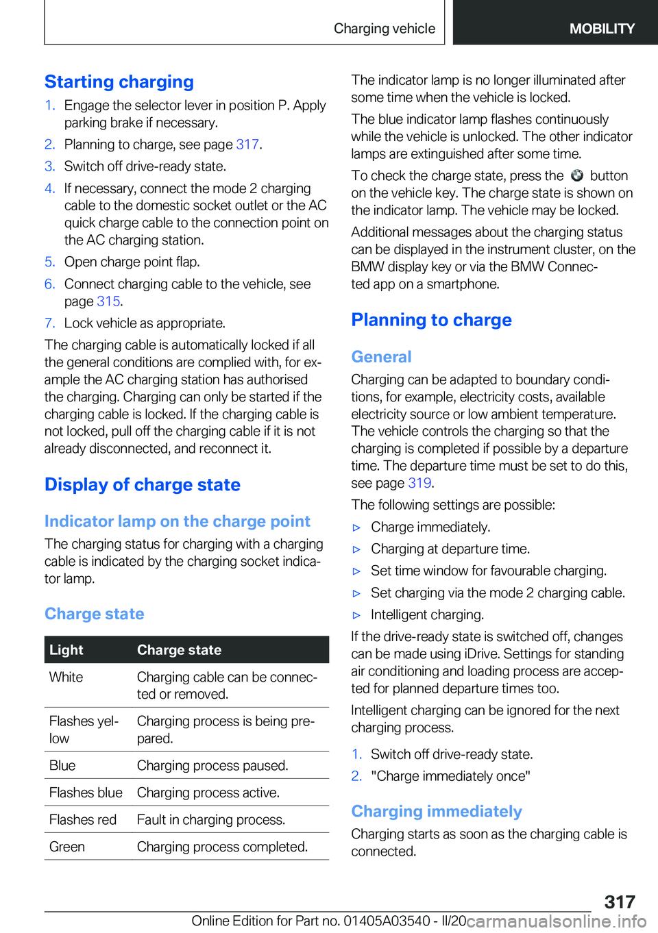 BMW X3 PLUG-IN HYBRID 2020  Owners Manual �S�t�a�r�t�i�n�g��c�h�a�r�g�i�n�g�1�.�E�n�g�a�g�e��t�h�e��s�e�l�e�c�t�o�r��l�e�v�e�r��i�n��p�o�s�i�t�i�o�n��P�.��A�p�p�l�y
�p�a�r�k�i�n�g��b�r�a�k�e��i�f��n�e�c�e�s�s�a�r�y�.�2�.�P�l�a�n�n�