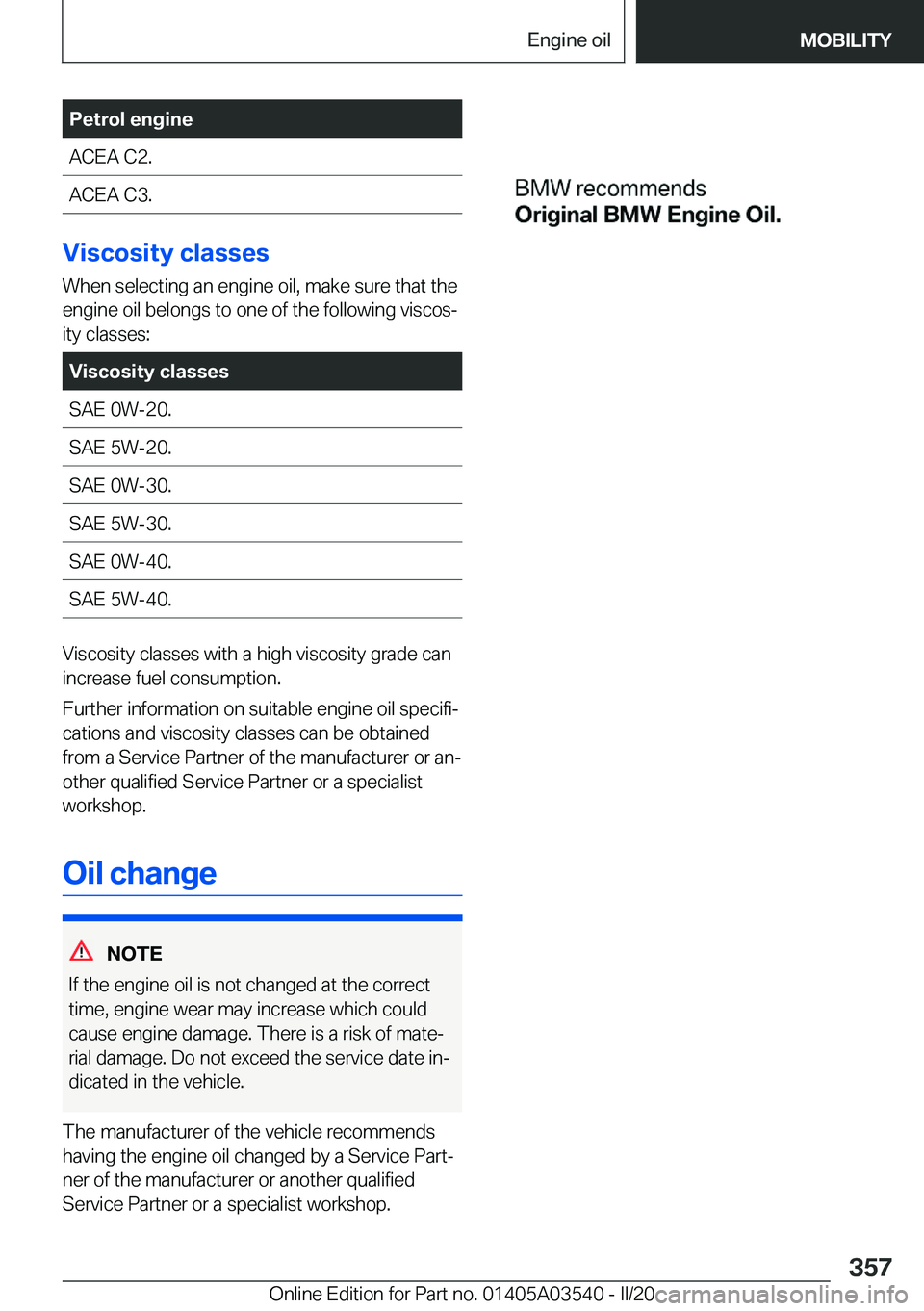 BMW X3 PLUG-IN HYBRID 2020  Owners Manual �P�e�t�r�o�l��e�n�g�i�n�e�A�C�E�A��C�2�.�A�C�E�A��C�3�.
�V�i�s�c�o�s�i�t�y��c�l�a�s�s�e�s�W�h�e�n��s�e�l�e�c�t�i�n�g��a�n��e�n�g�i�n�e��o�i�l�,��m�a�k�e��s�u�r�e��t�h�a�t��t�h�e�e�n�g�i�n�