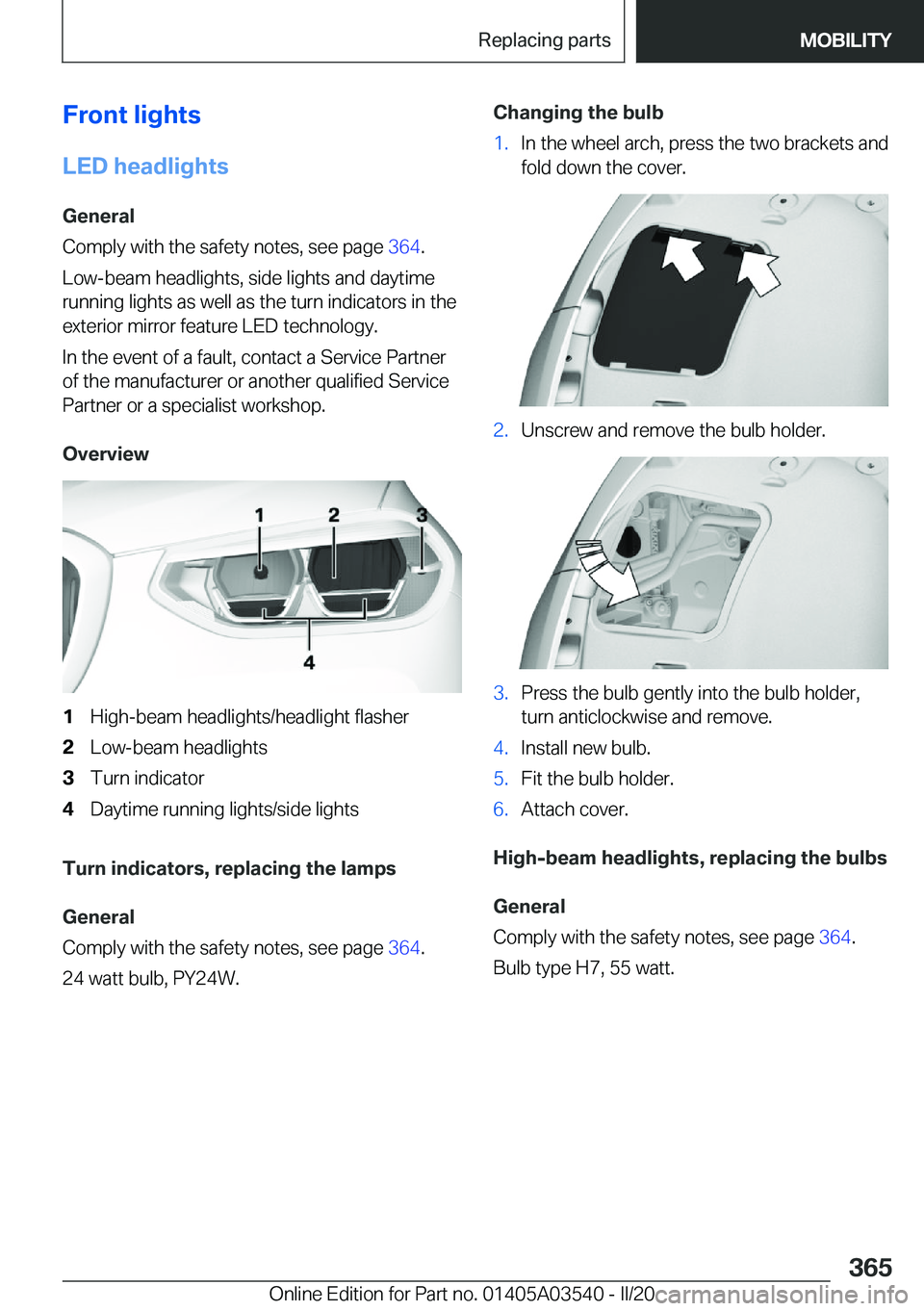 BMW X3 PLUG-IN HYBRID 2020  Owners Manual �F�r�o�n�t��l�i�g�h�t�s
�L�E�D��h�e�a�d�l�i�g�h�t�s �G�e�n�e�r�a�l
�C�o�m�p�l�y��w�i�t�h��t�h�e��s�a�f�e�t�y��n�o�t�e�s�,��s�e�e��p�a�g�e� �3�6�4�.
�L�o�w�-�b�e�a�m��h�e�a�d�l�i�g�h�t�s�,��