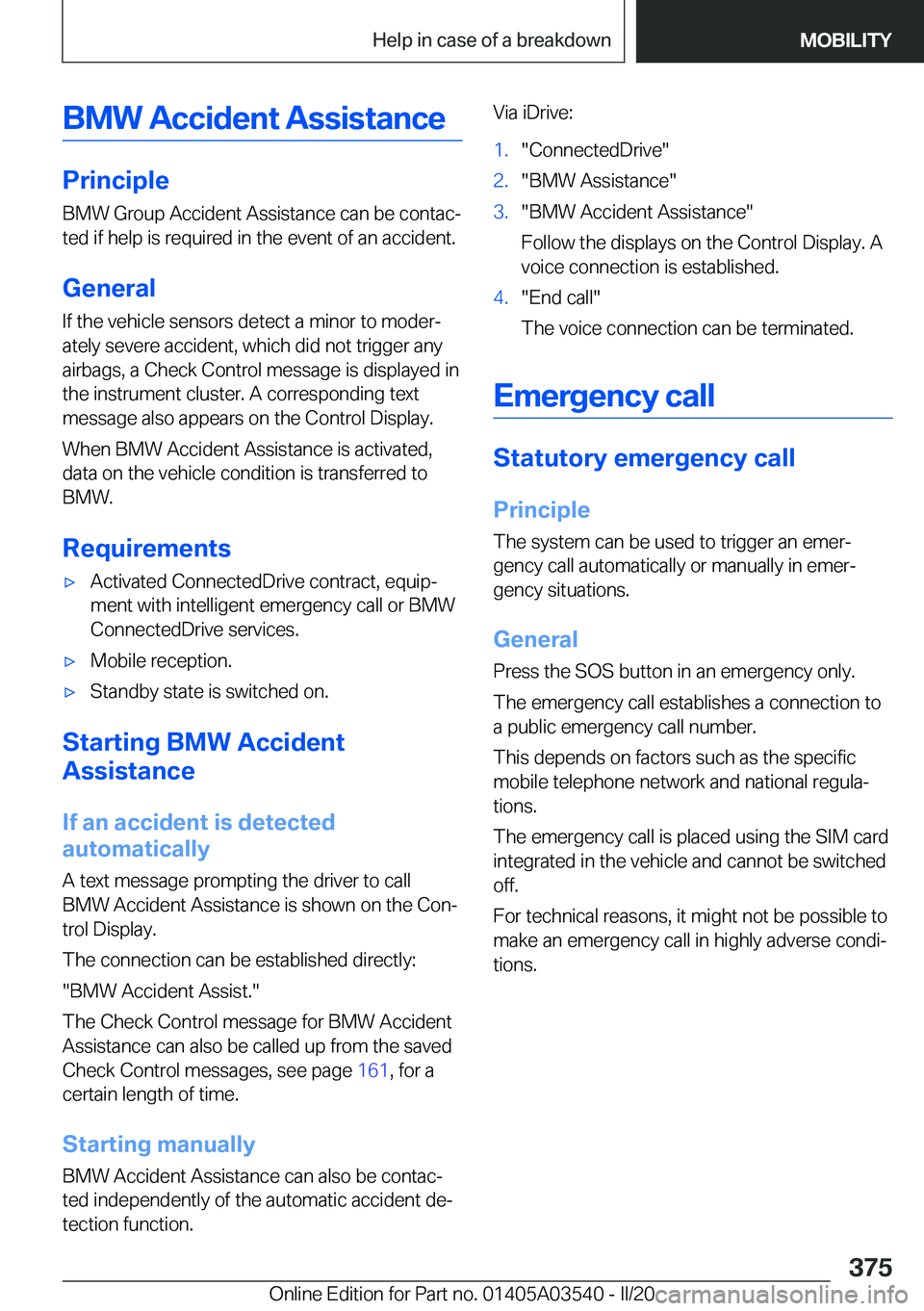 BMW X3 PLUG-IN HYBRID 2020  Owners Manual �B�M�W��A�c�c�i�d�e�n�t��A�s�s�i�s�t�a�n�c�e
�P�r�i�n�c�i�p�l�e
�B�M�W��G�r�o�u�p��A�c�c�i�d�e�n�t��A�s�s�i�s�t�a�n�c�e��c�a�n��b�e��c�o�n�t�a�cj
�t�e�d��i�f��h�e�l�p��i�s��r�e�q�u�i�r�e�